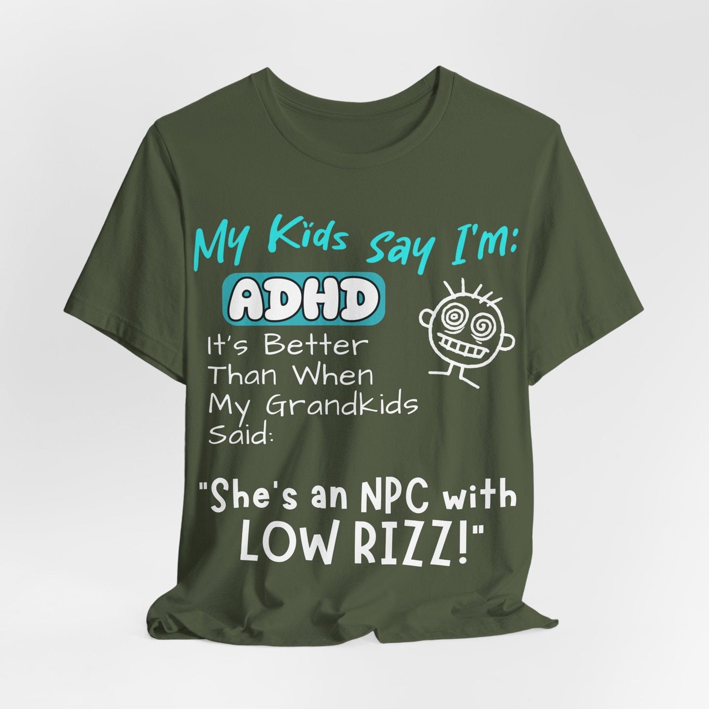 My Kids Say I'm ADHD, It's Better Than When They Said: "She's | ADHD Tee