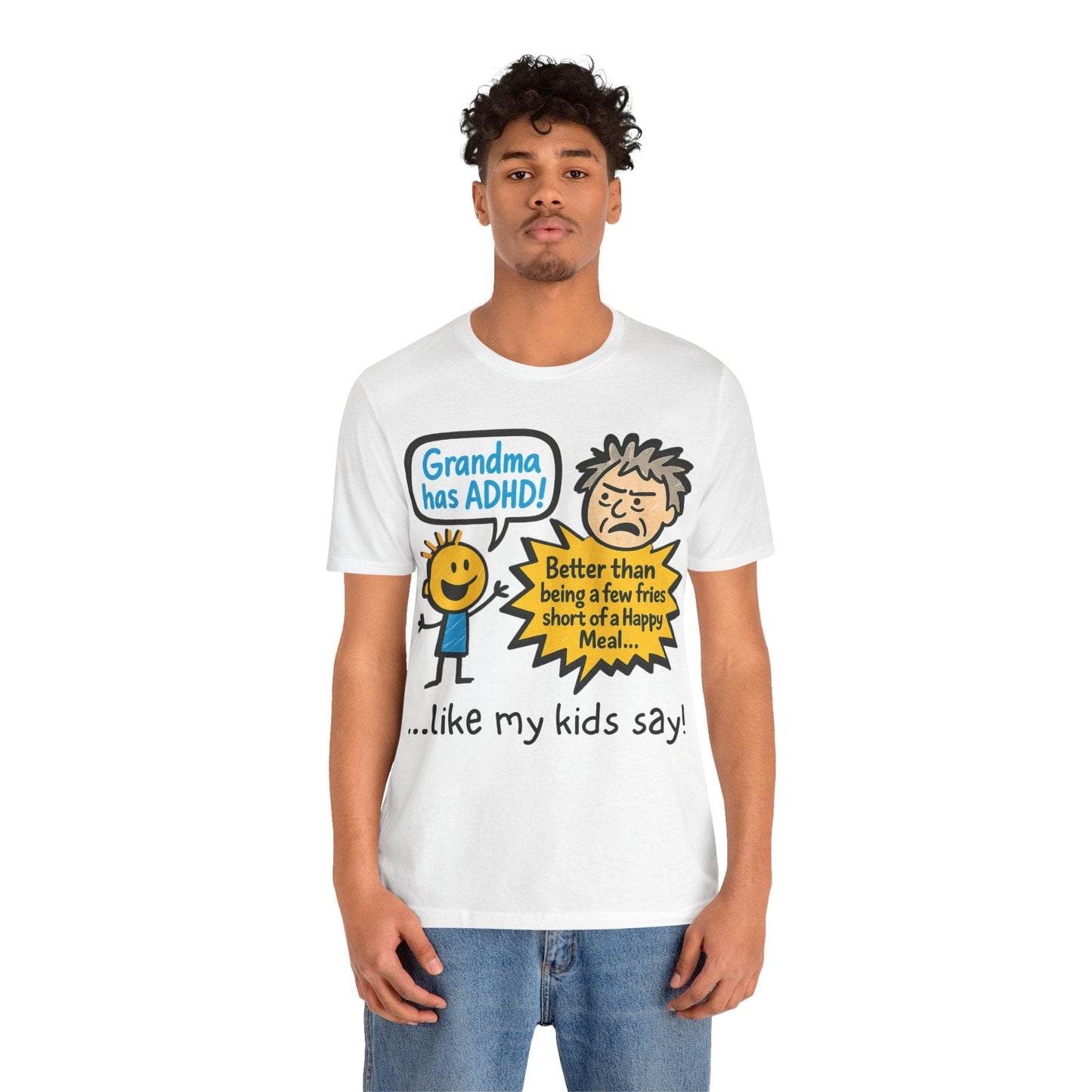 Grandma Has ADHD: Better Than Saying: "A Few Fries Short of a | ADHD Tee