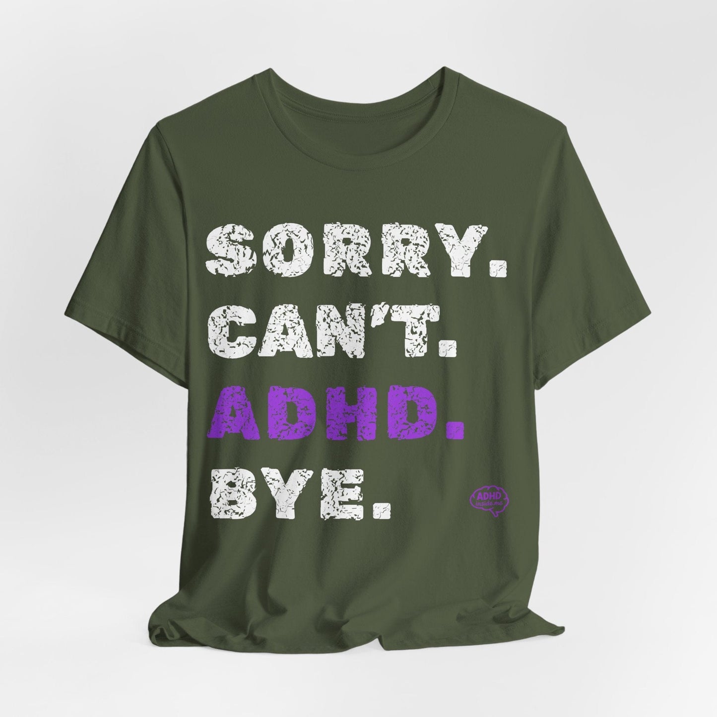 Sorry. Can't. ADHD. Bye. | ADHD Tee