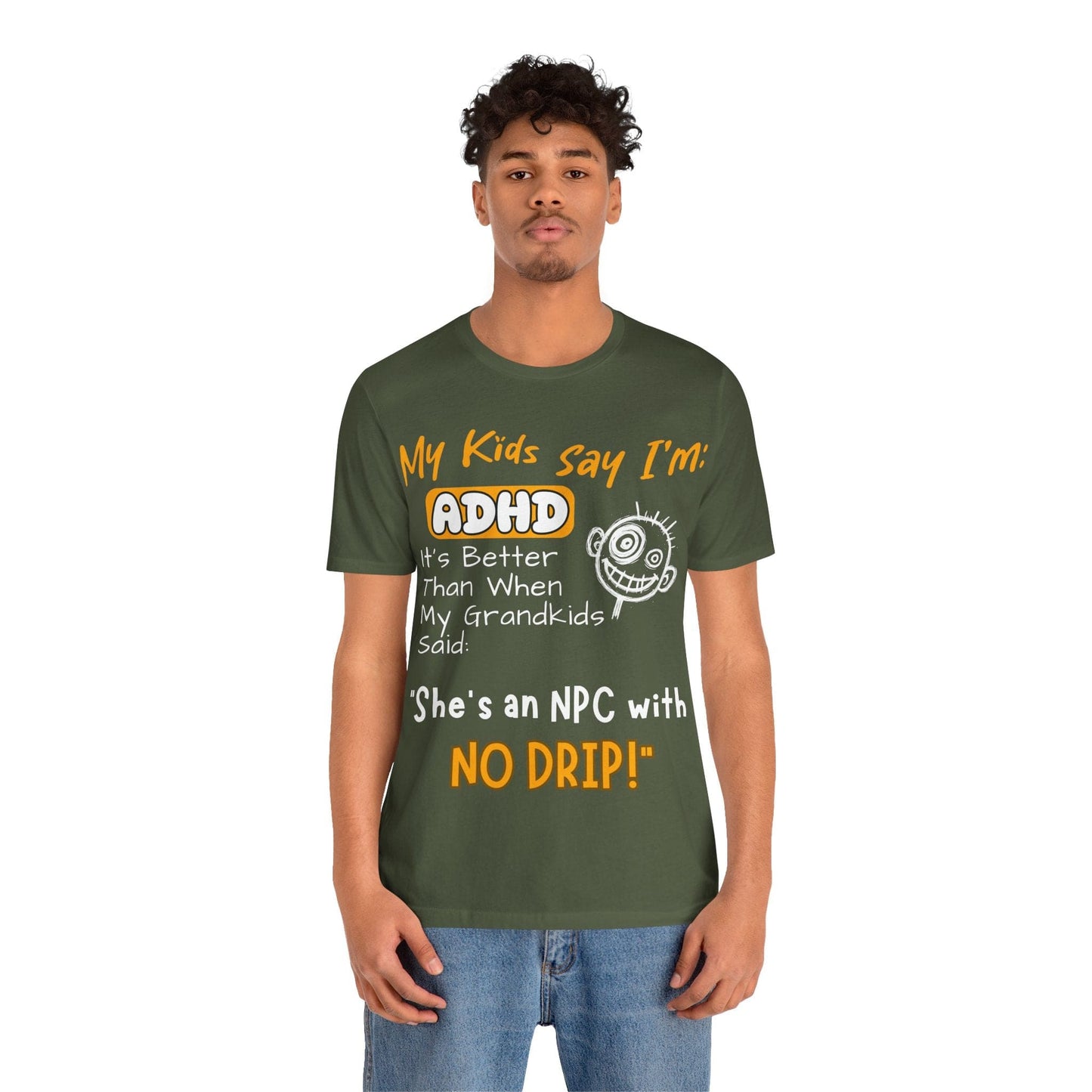 My Kids Say I'm ADHD It's Better Than When My Grandkids Said: | ADHD Tee