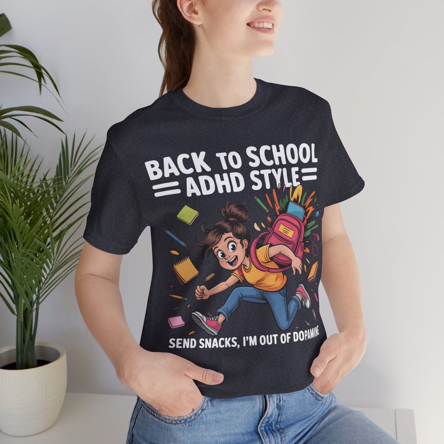 Back To School ADHD Style, Send Snacks, I'm Out Of Dopamine Girl | ADHD Tee