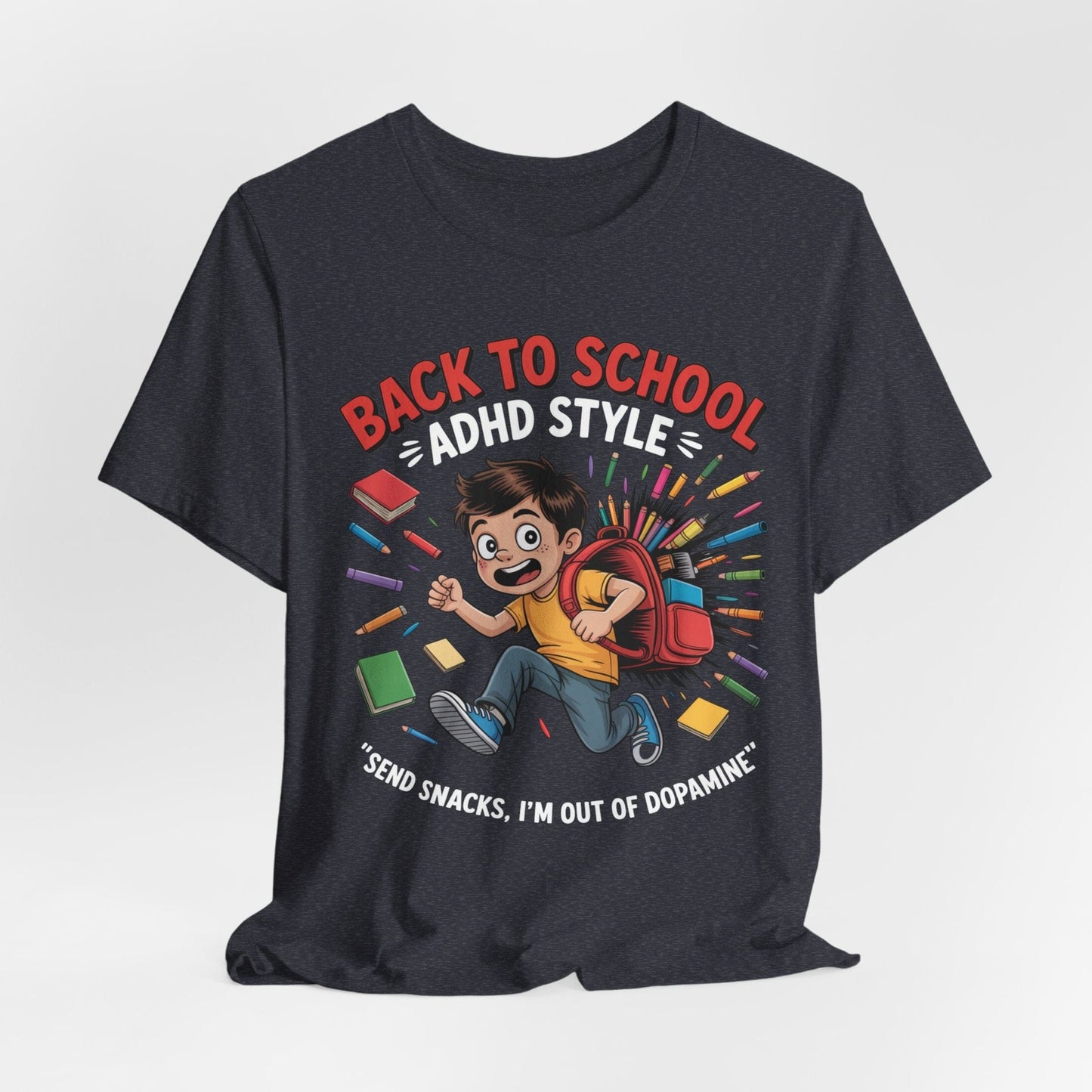 Back To School ADHD Style, Send Snacks, I'm Out Of Dopamine Boy | ADHD Tee