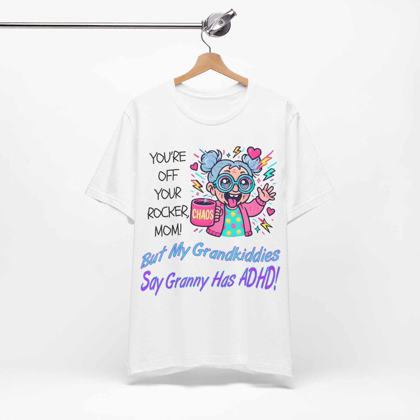 "You're Off Your Rocker Mom!" But My Grandkids Say "Granny Has ADHD" | ADHD Tee