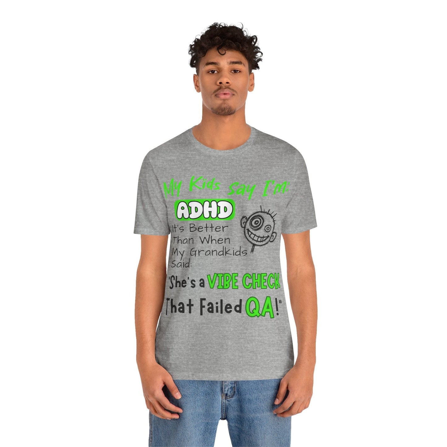 My Kids say Im ADHD Its Better Than When My Grandkids Said: | ADHD Tee