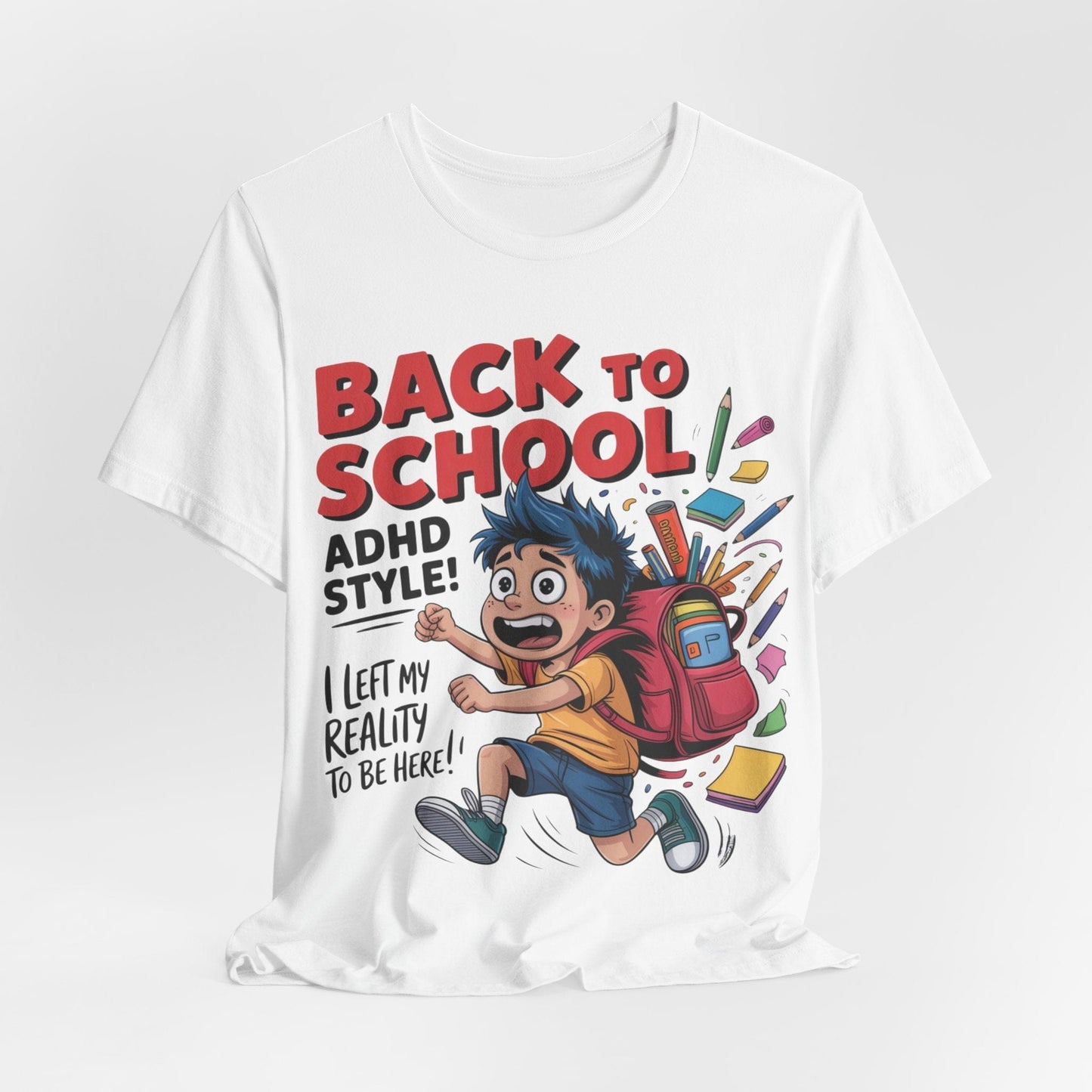 Back To School ADHD Style, I Left Reality To Be Here! Boy | ADHD Tee