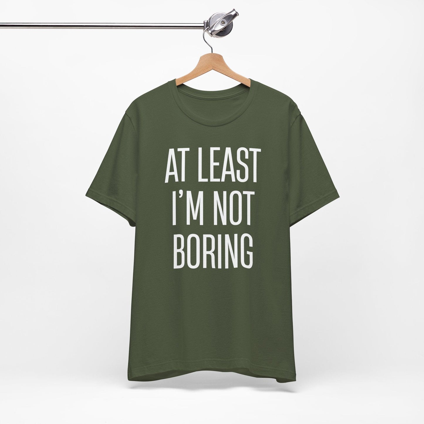 AT LEAST I'M NOT BORING