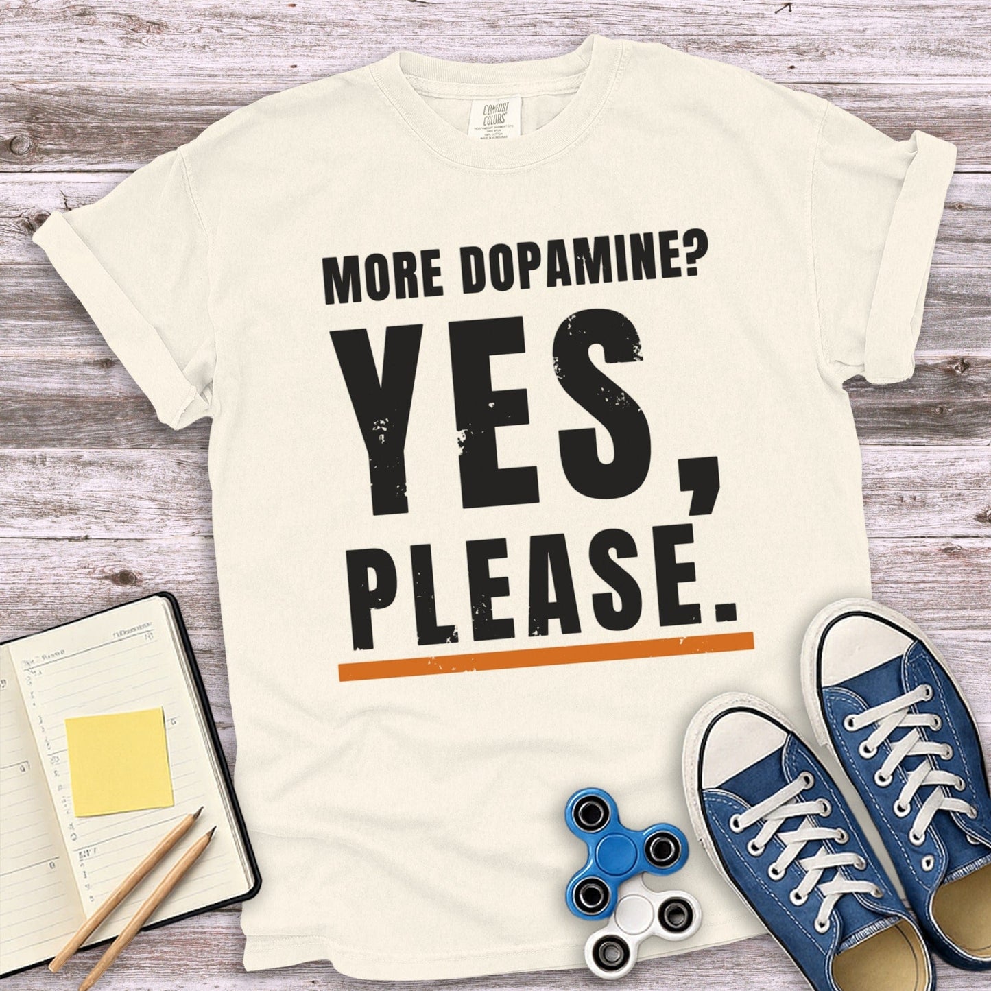 More Dopamine Yes Please Inspirational T-Shirt