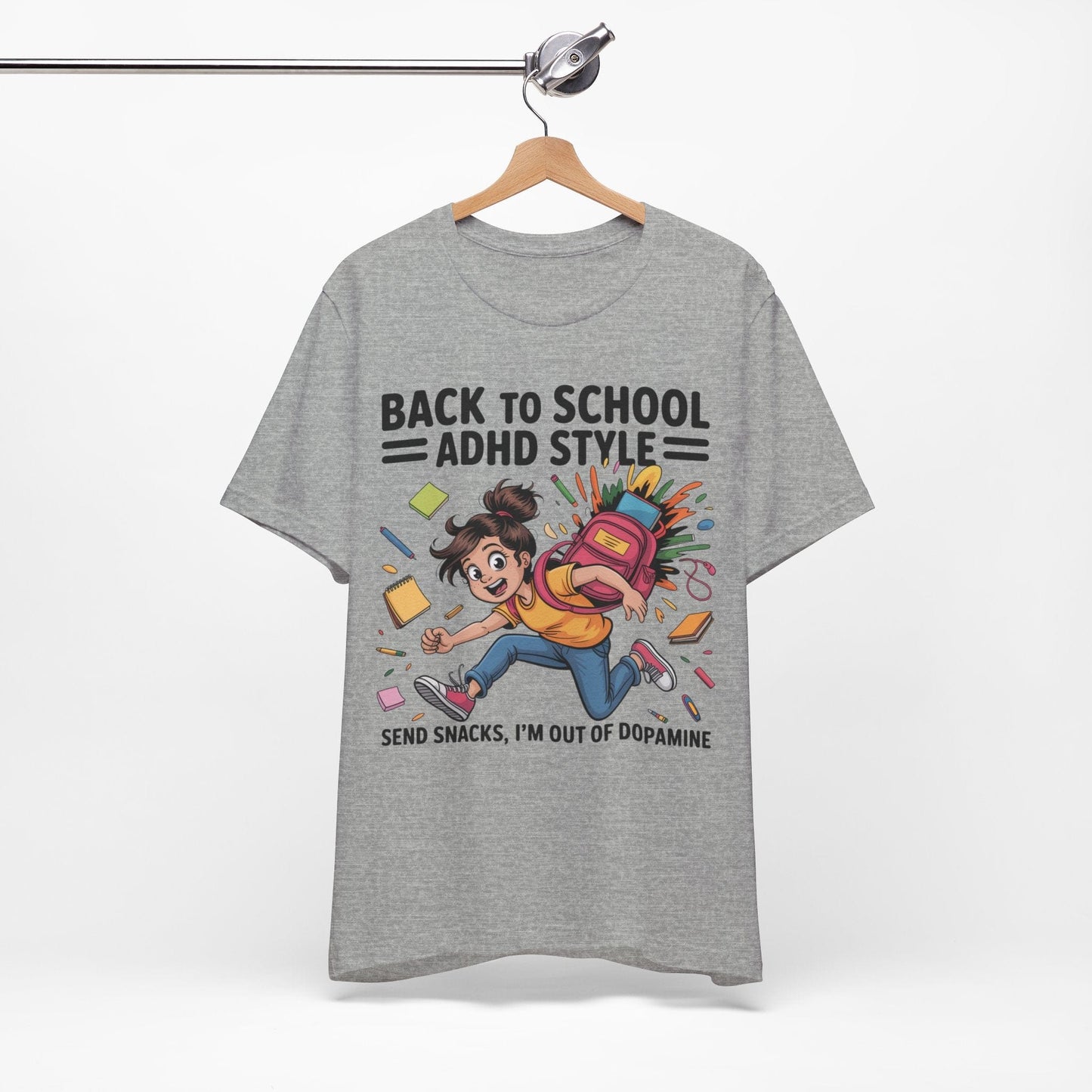 Back To School ADHD Style, Send Snacks, I'm Out Of Dopamine Girl | ADHD Tee