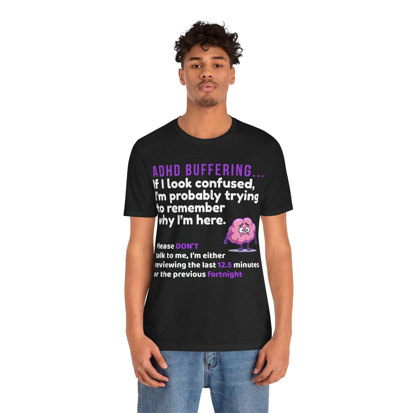 ADHD BUFFERING If I look confused, I’m probably trying to remember why | ADHD Tee