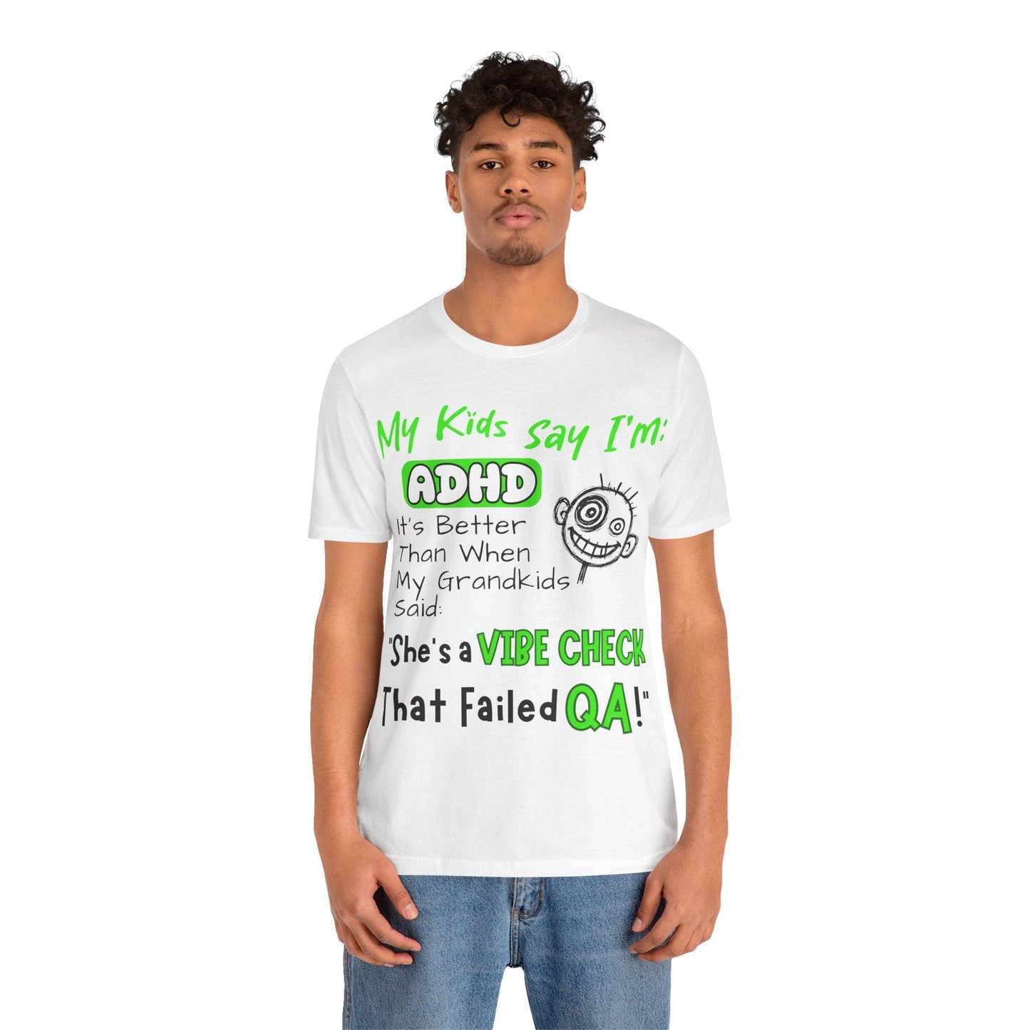 My Kids say Im ADHD Its Better Than When My Grandkids Said: | ADHD Tee