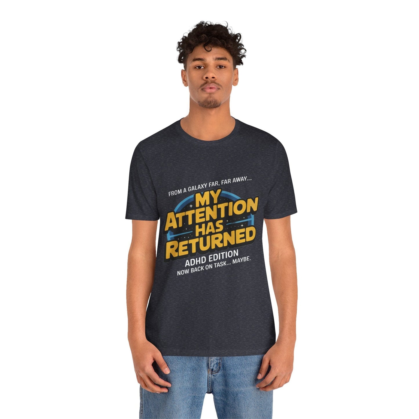 From A Galaxy Far Far Away... My Attention Has Returned ADHD Edition | ADHD Tee