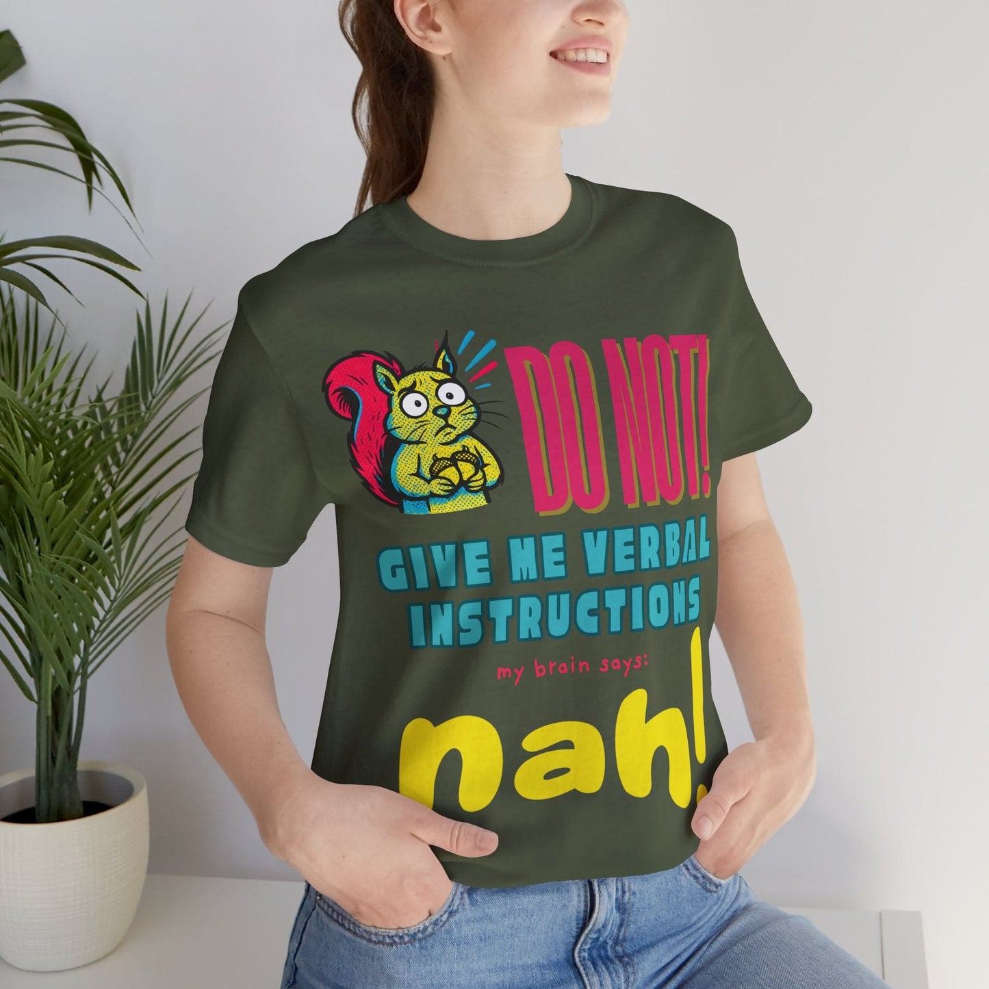 DO NOT give me verbal instructions nah!