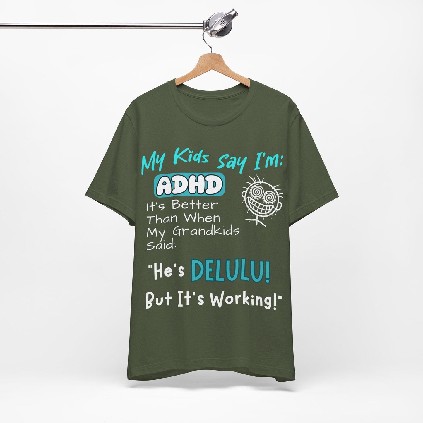 My Kids say Im ADHD Its Better Than When My Grandkids Said: | ADHD Tee