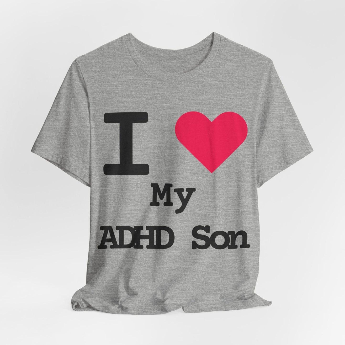 I LOVE My ADHD Son! | ADHD Tee
