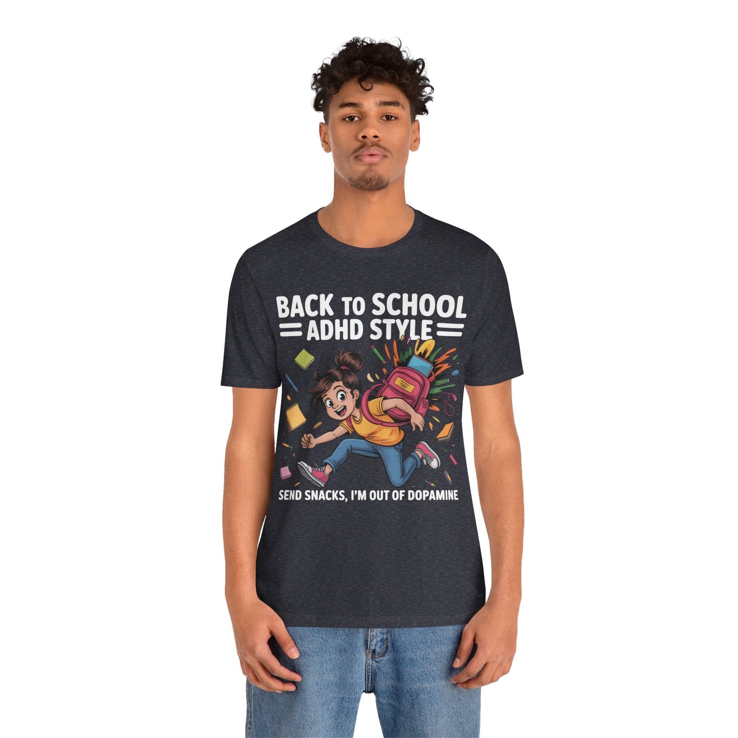 Back To School ADHD Style, Send Snacks, I'm Out Of Dopamine Girl | ADHD Tee