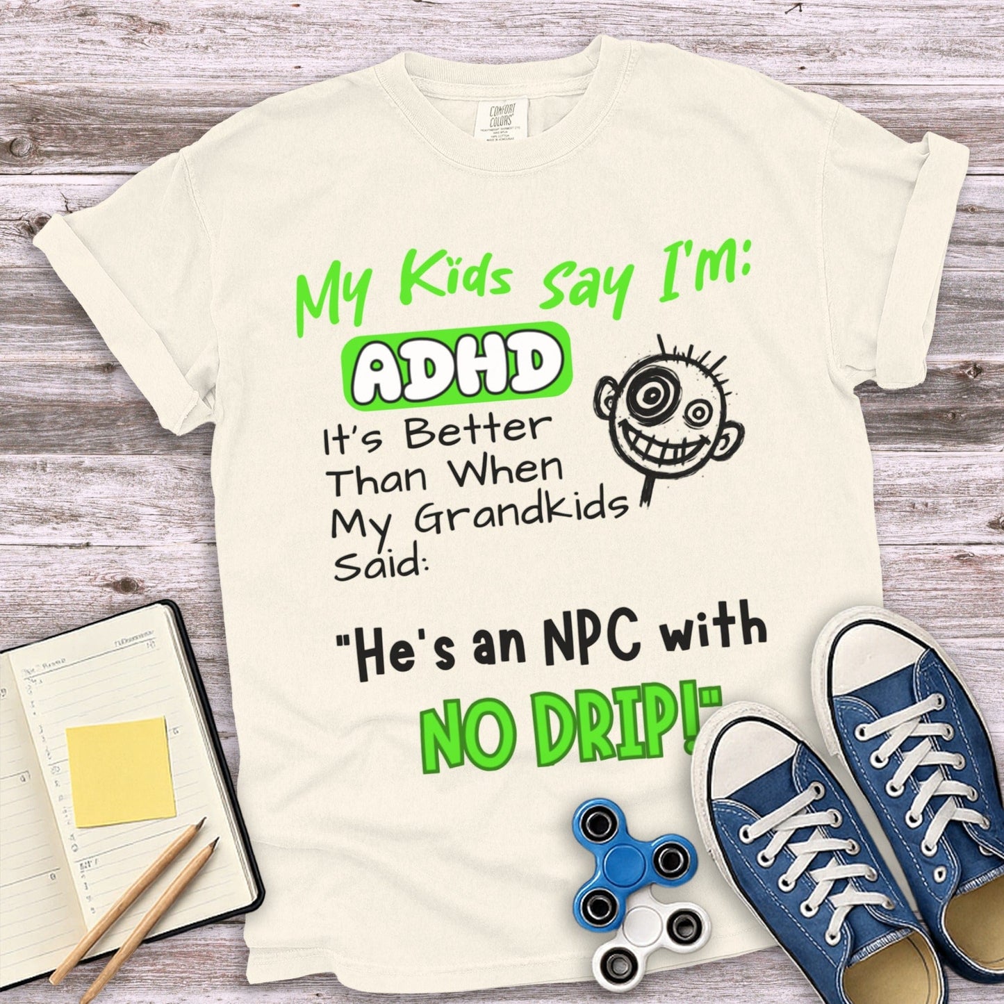 My Kids Say I'm ADHD It's Better T Shirt product