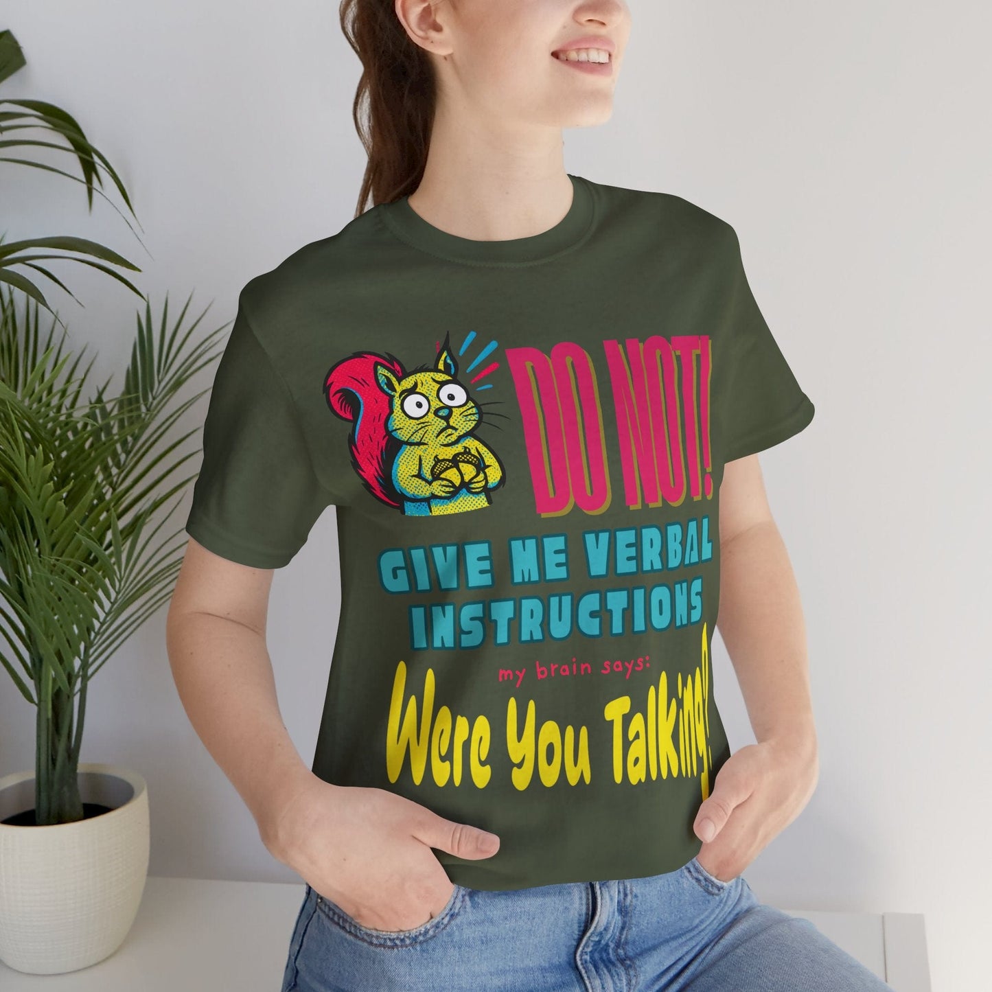 DO NOT give me verbal instructions! were you talking?