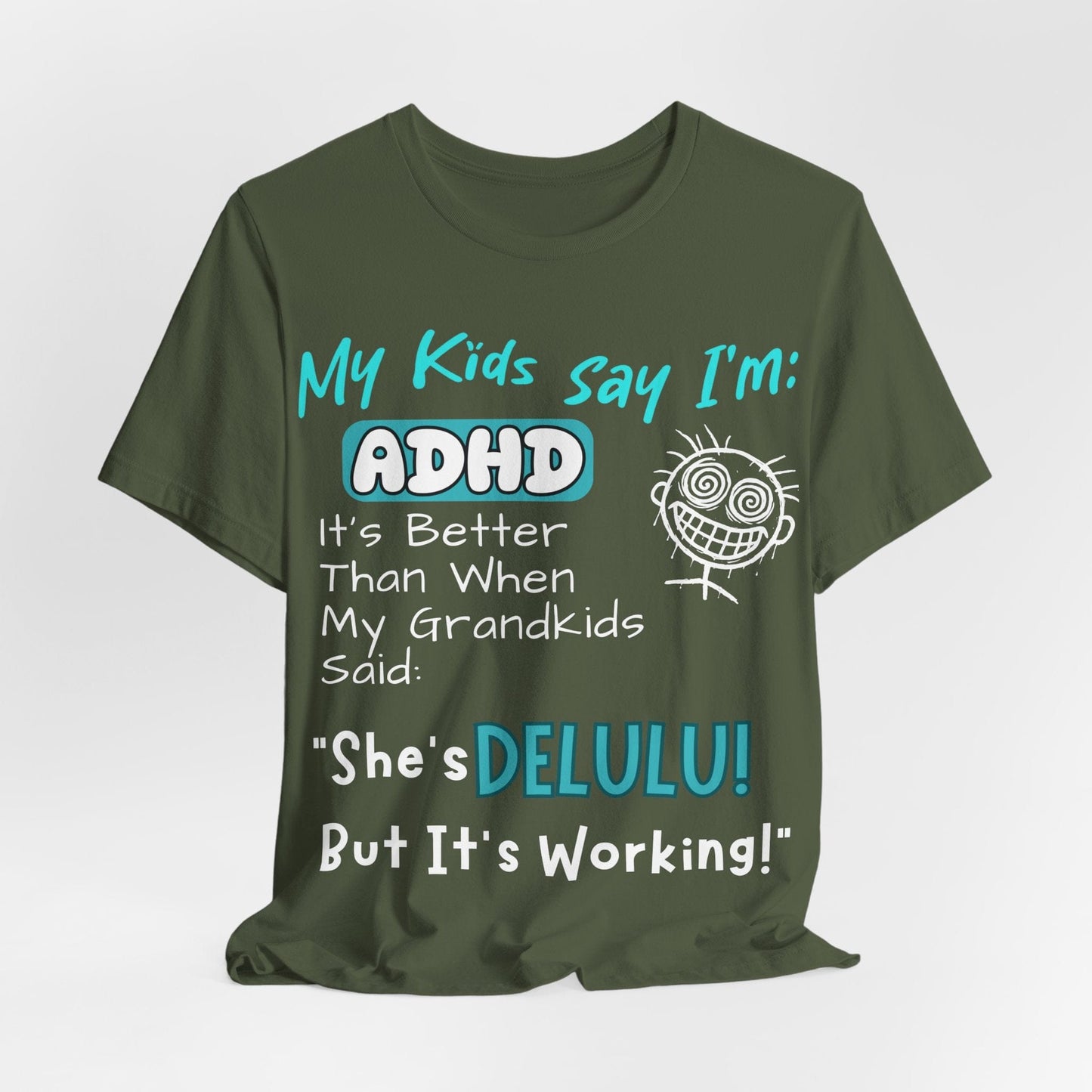 My Kids say Im ADHD Its Better Than When My Grandkids Said: | ADHD Tee
