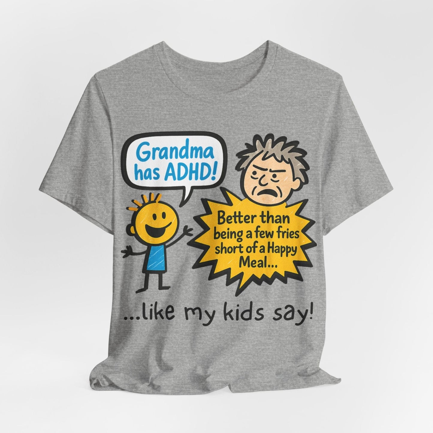 Grandma Has ADHD: Better Than Saying: "A Few Fries Short of a | ADHD Tee