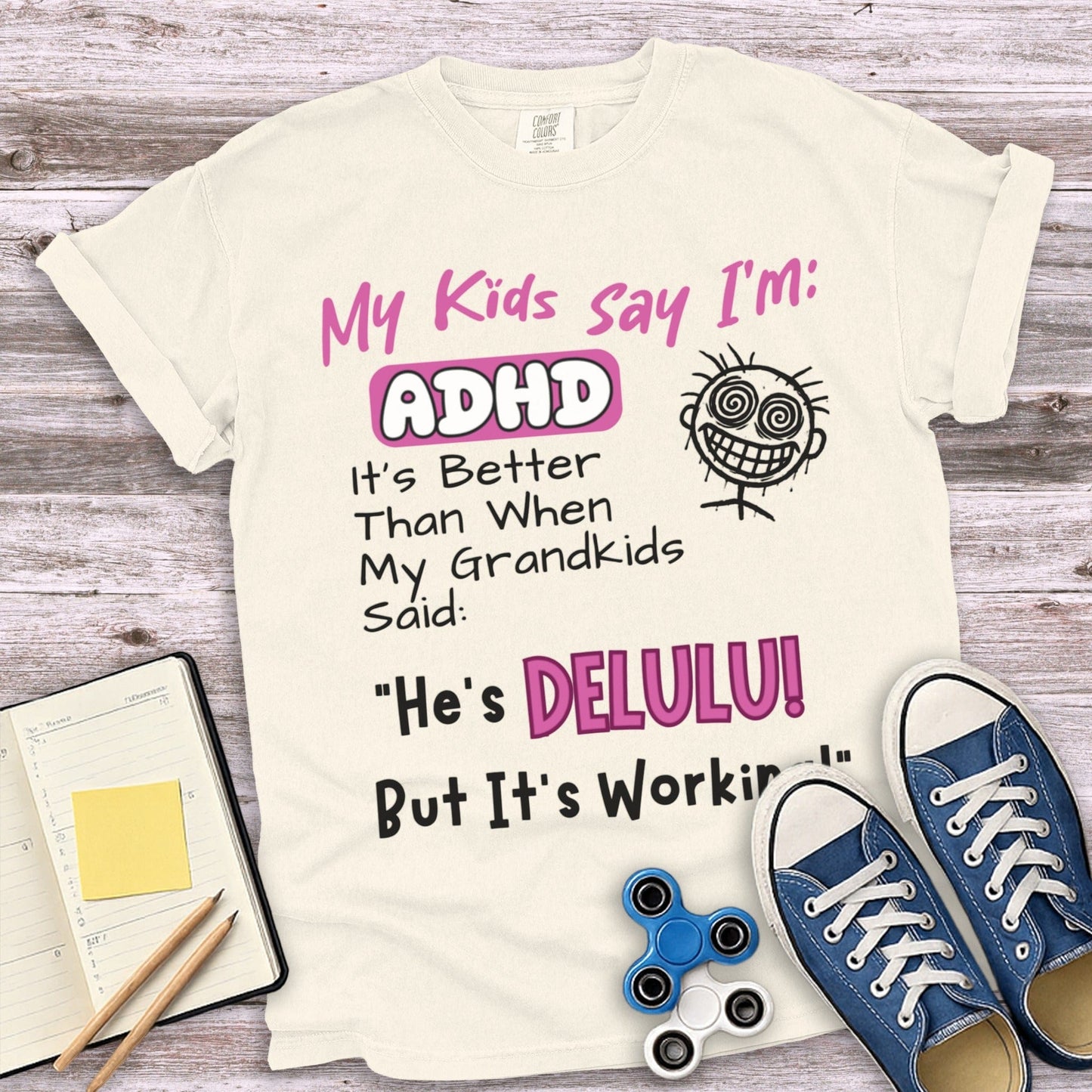 My Kids Say I'm ADHD Funny DELULU T-Shirt product
