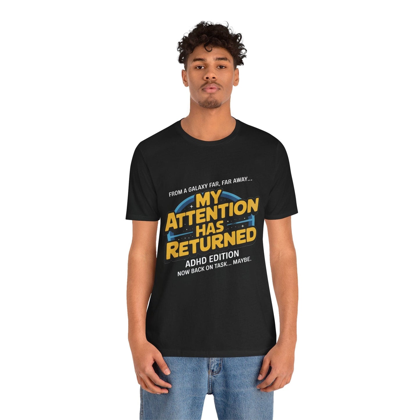From A Galaxy Far Far Away... My Attention Has Returned ADHD Edition | ADHD Tee