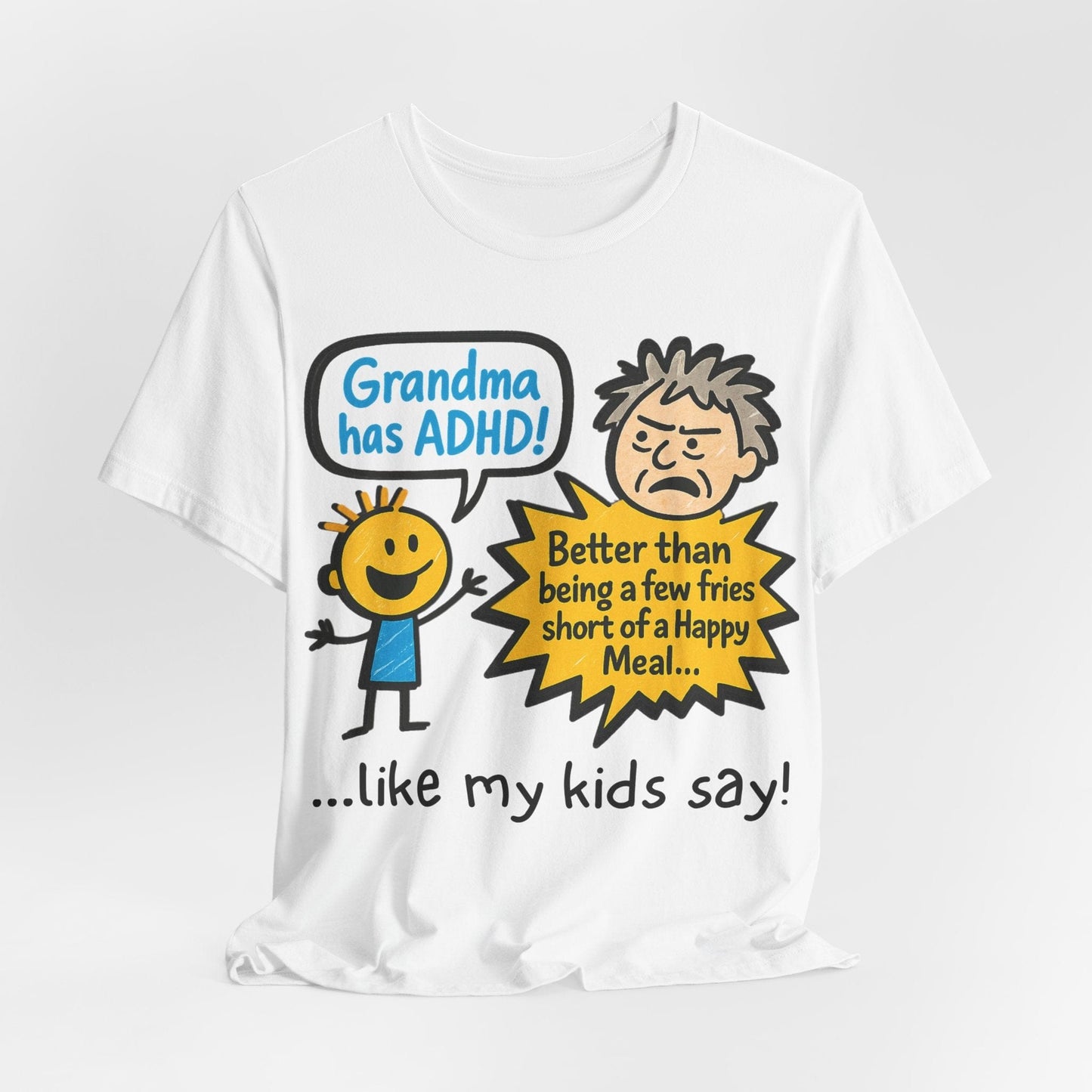 Grandma Has ADHD: Better Than Saying: "A Few Fries Short of a | ADHD Tee