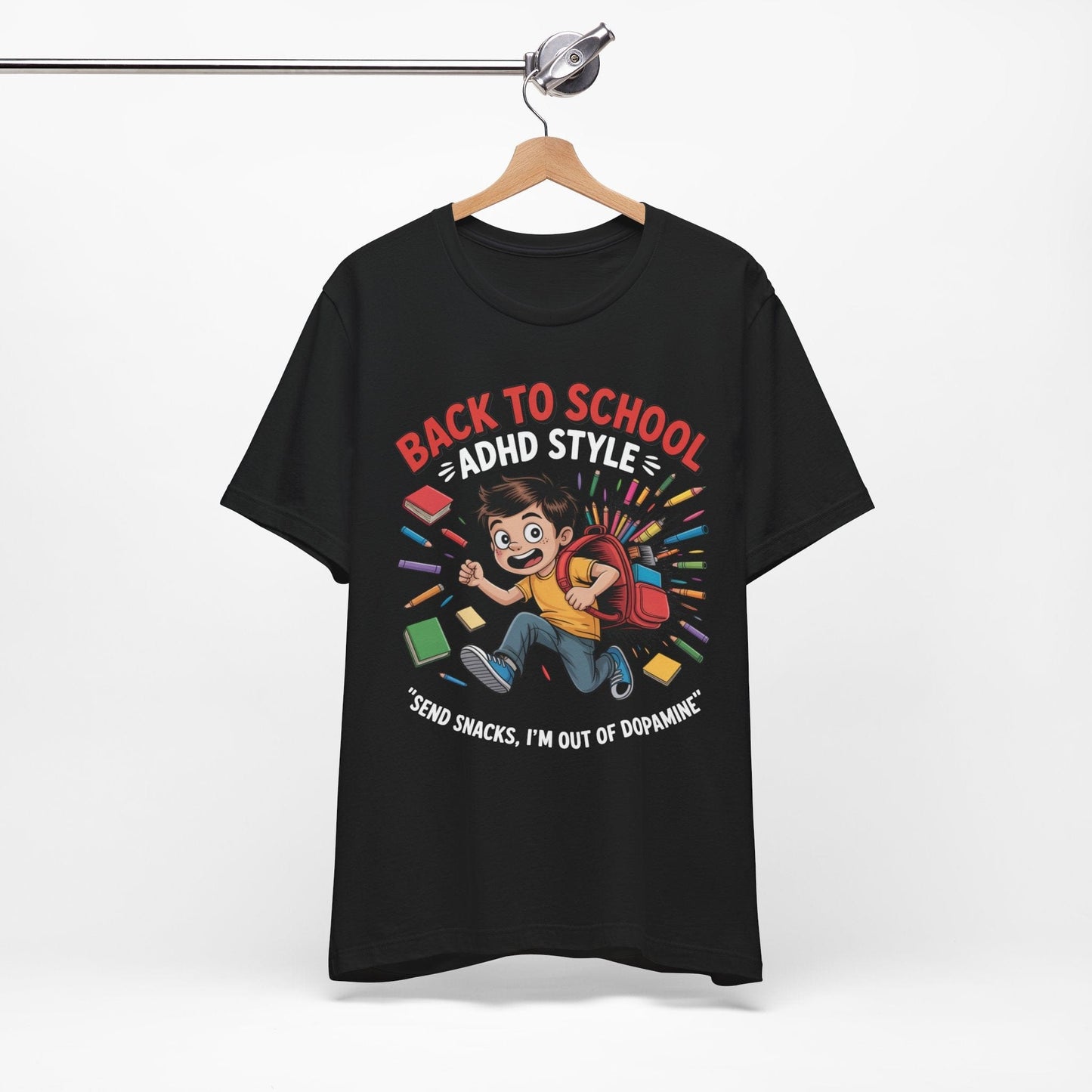 Back To School ADHD Style, Send Snacks, I'm Out Of Dopamine Boy | ADHD Tee