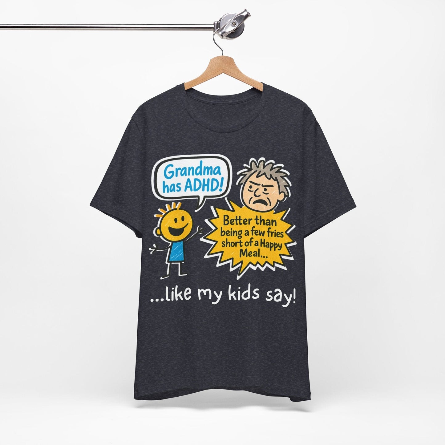 Grandma Has ADHD: Better Than Saying: "A Few Fries Short of a | ADHD Tee