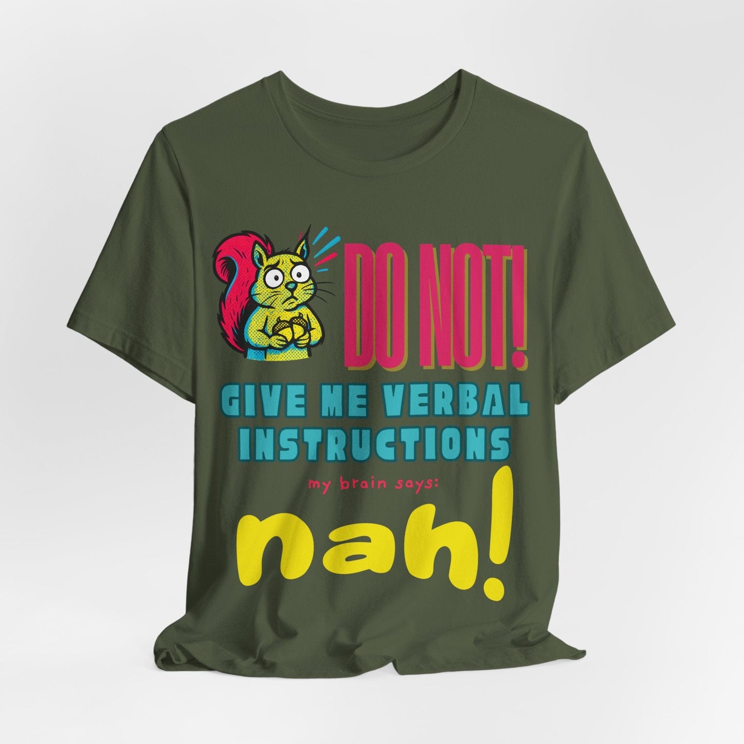 DO NOT give me verbal instructions nah!