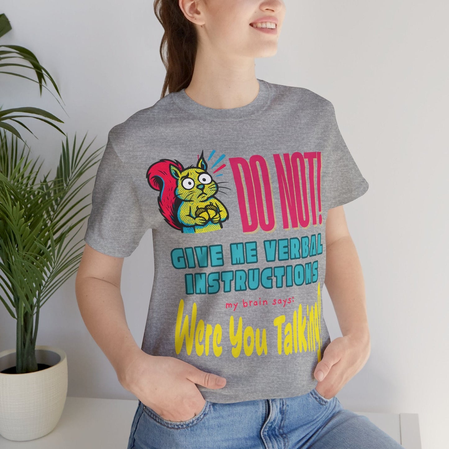 DO NOT give me verbal instructions! were you talking?