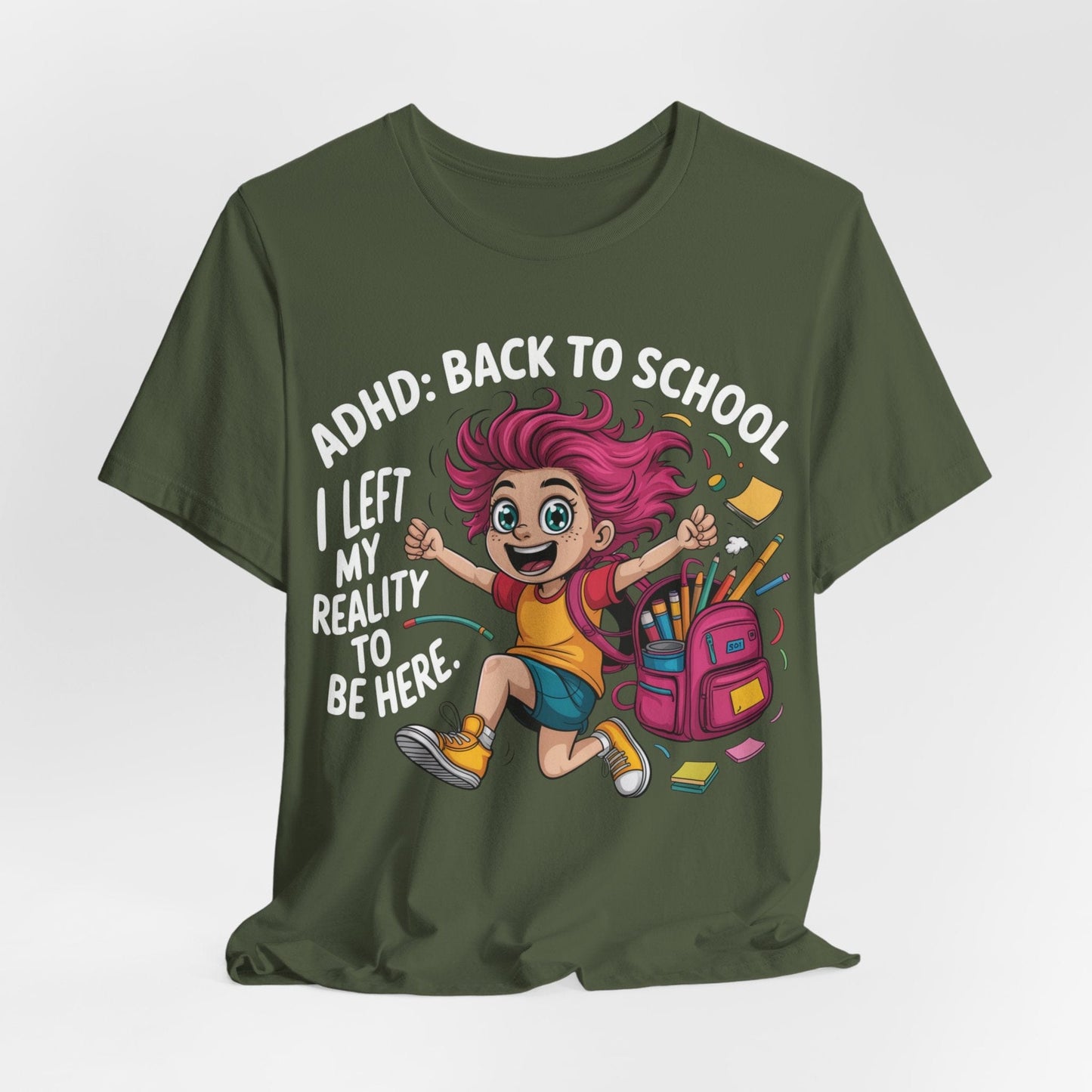 ADHD: BACK TO SCHOOL I Left My Reality To Be Here Girl | ADHD Tee