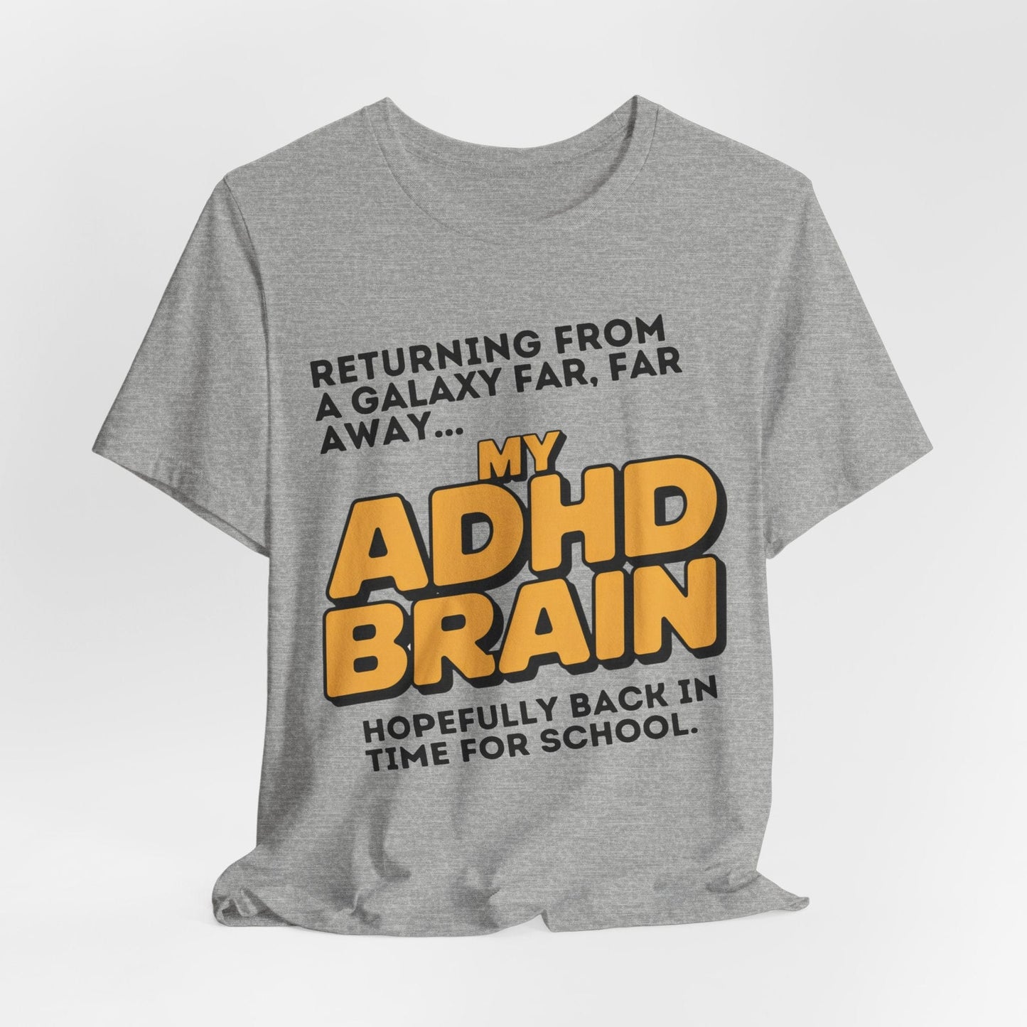 Returning From A Galaxy Far Far... Away MY ADHD BRAIN Hopefully Back | ADHD Tee
