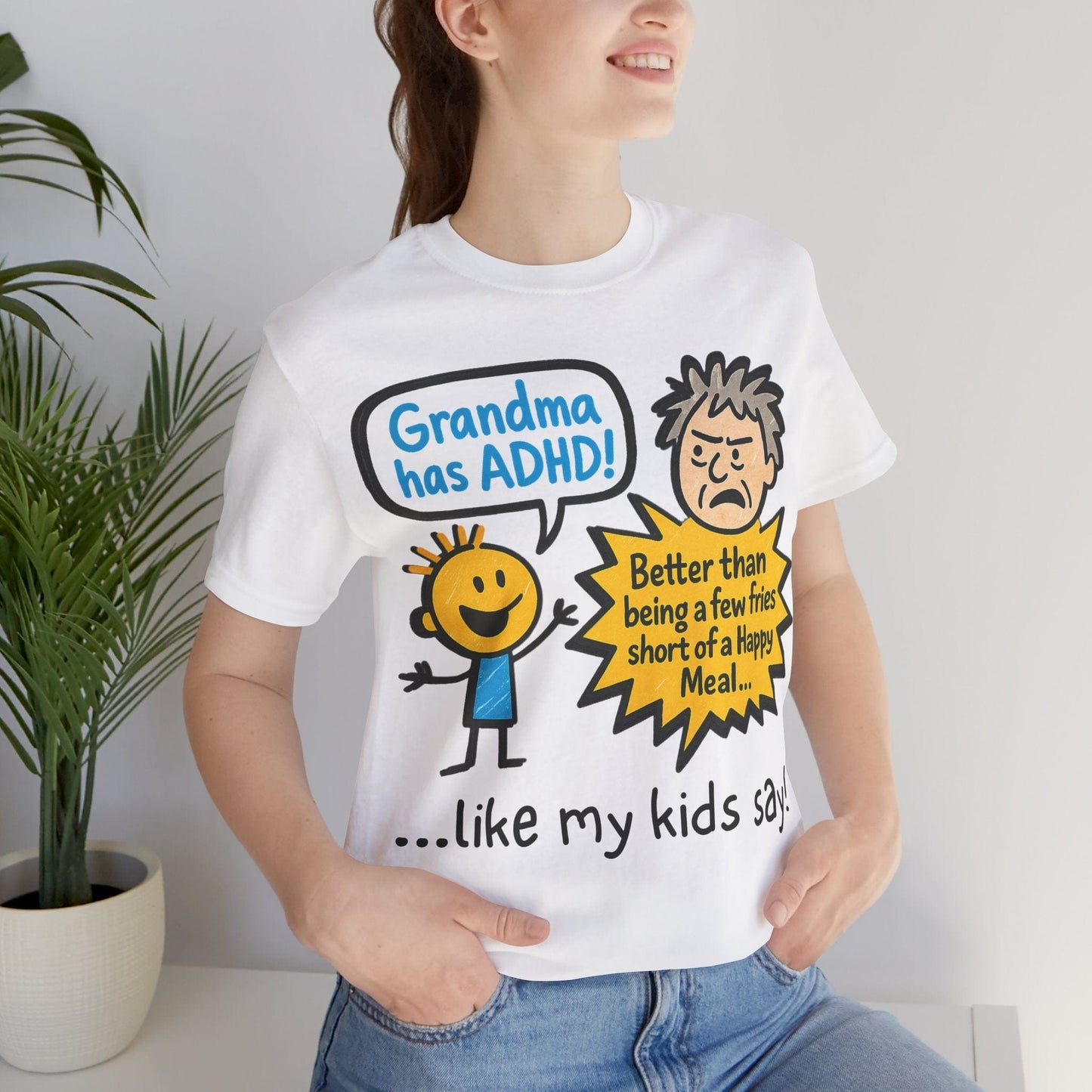 Grandma Has ADHD: Better Than Saying: "A Few Fries Short of a | ADHD Tee