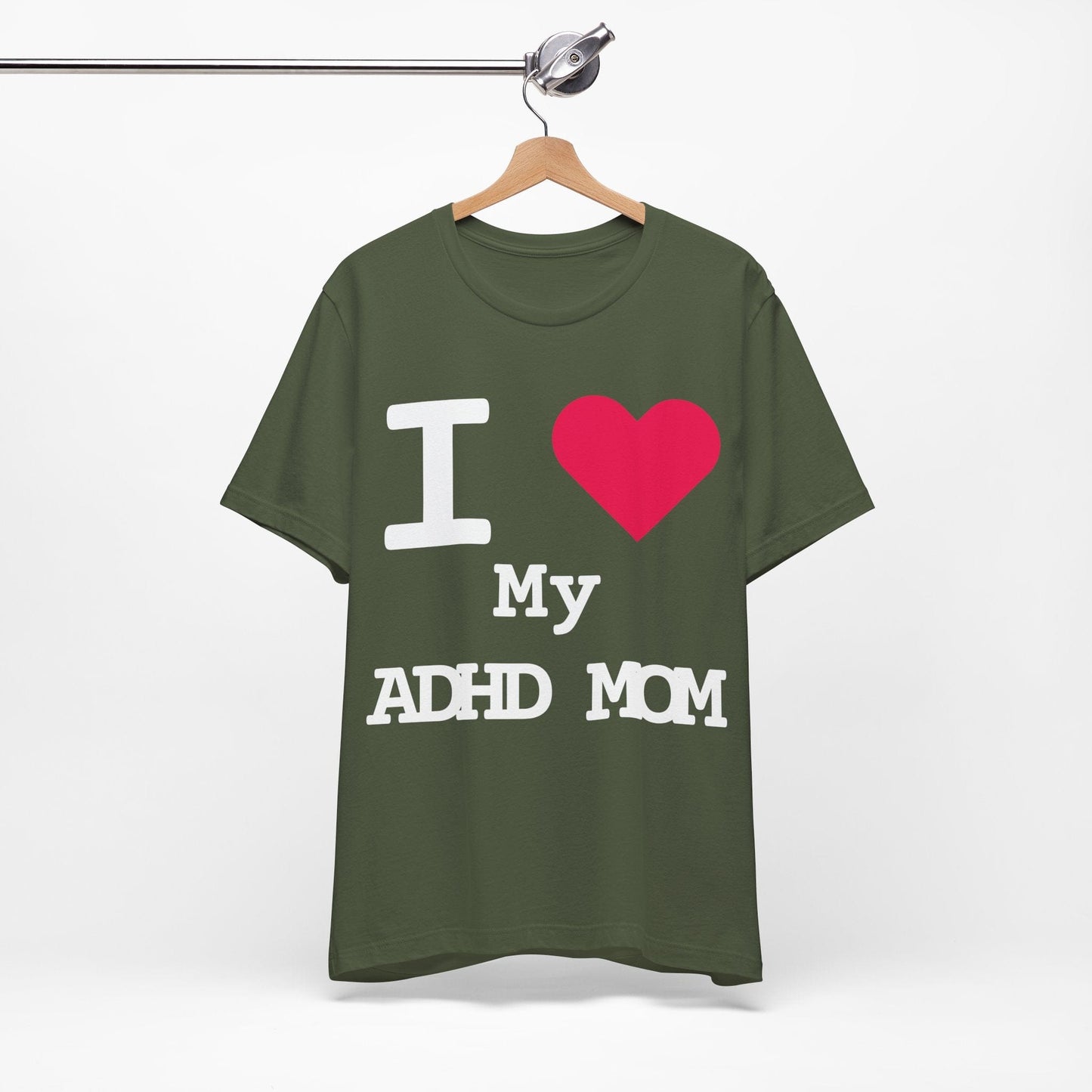 I LOVE My ADHD Mom! | ADHD Tee
