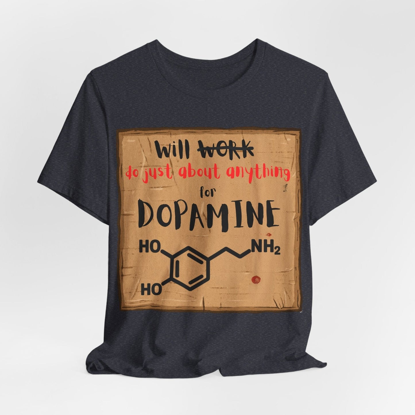 Will Work for Dopamine – Funny ADHD Neurodivergent | ADHD Tee