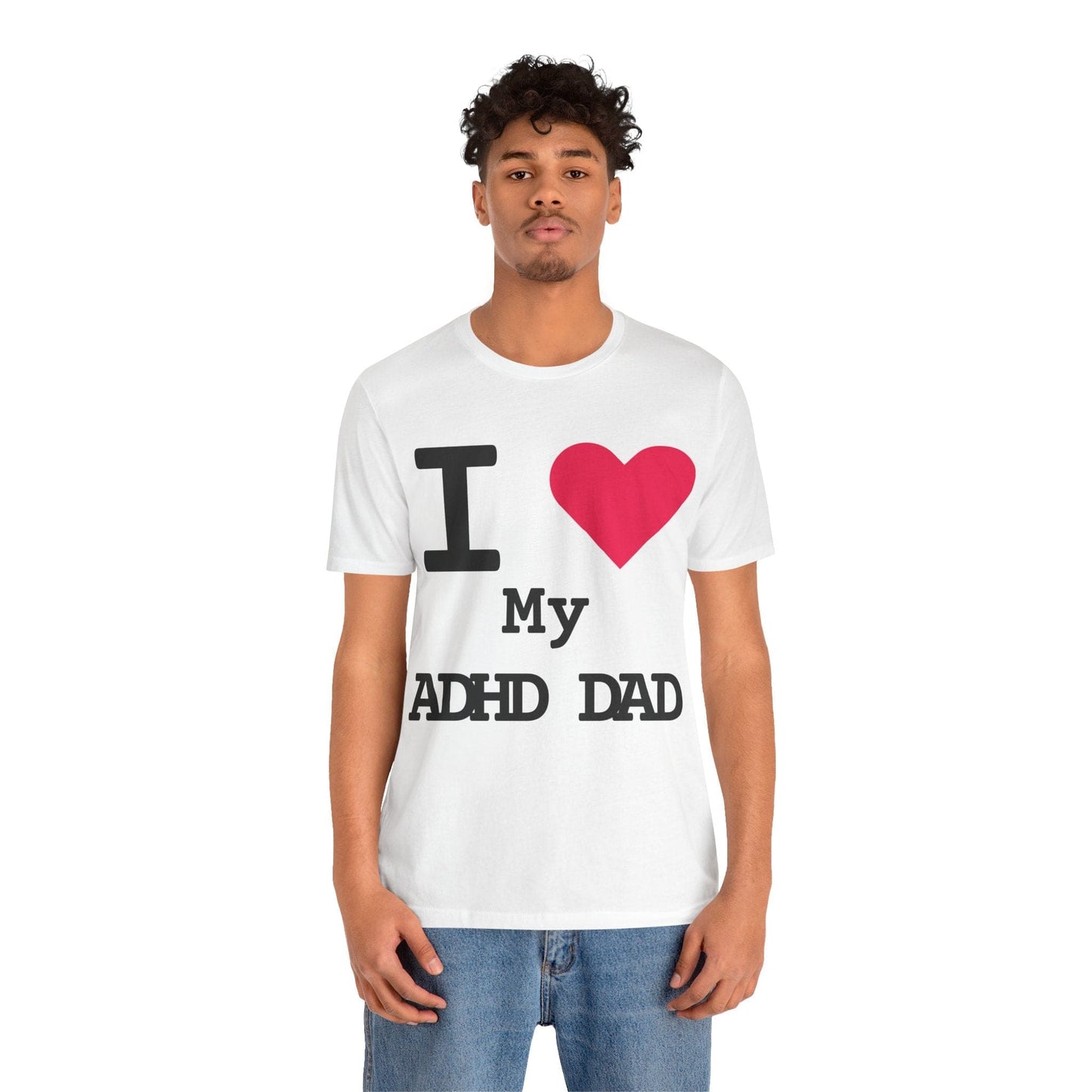I LOVE My ADHD Dad! | ADHD Tee