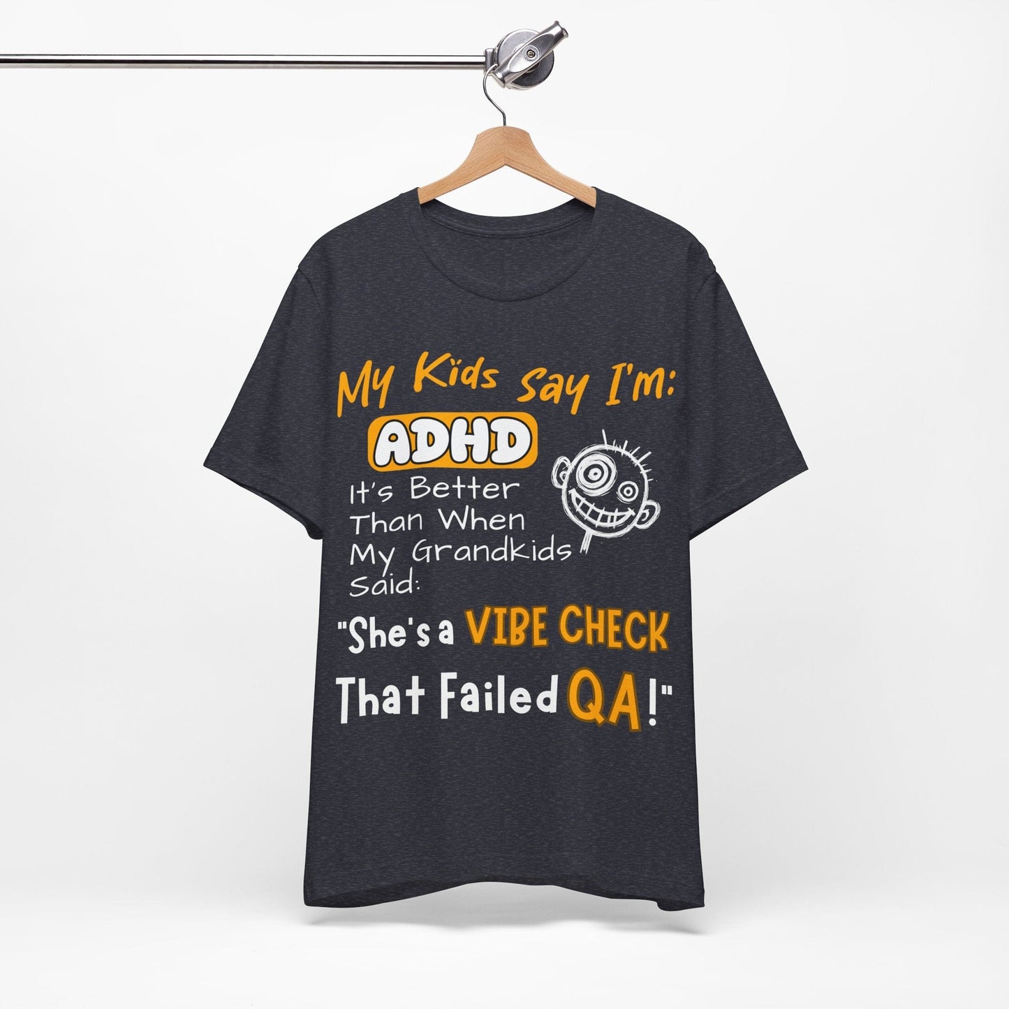 My Kids say Im ADHD Its Better Than When My Grandkids Said: | ADHD Tee