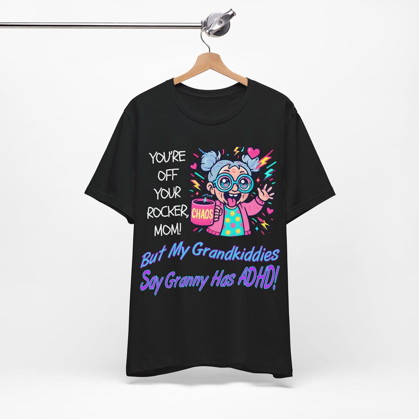 "You're Off Your Rocker Mom!" But My Grandkids Say "Granny Has ADHD" | ADHD Tee