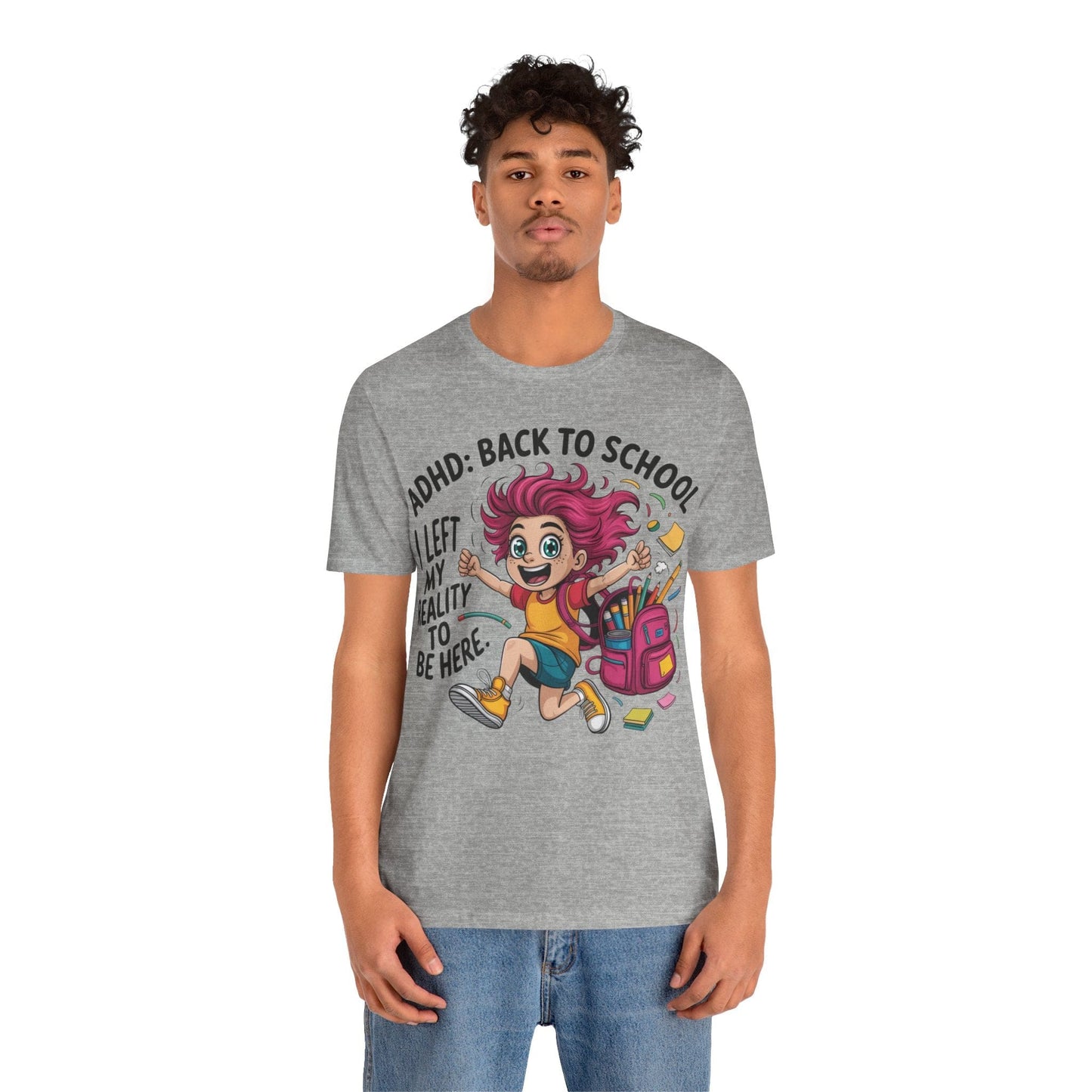 ADHD: BACK TO SCHOOL I Left My Reality To Be Here Girl | ADHD Tee