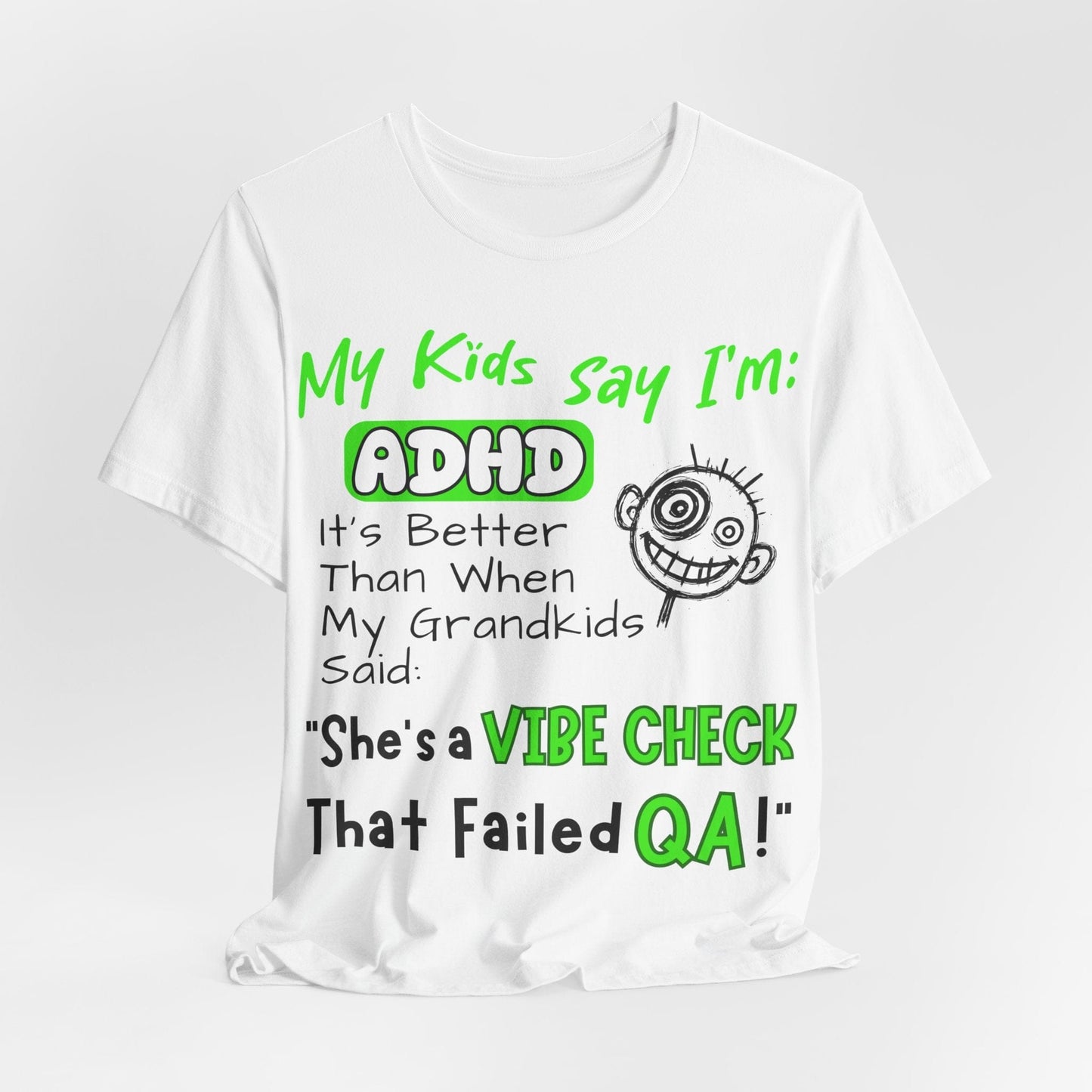 My Kids say Im ADHD Its Better Than When My Grandkids Said: | ADHD Tee
