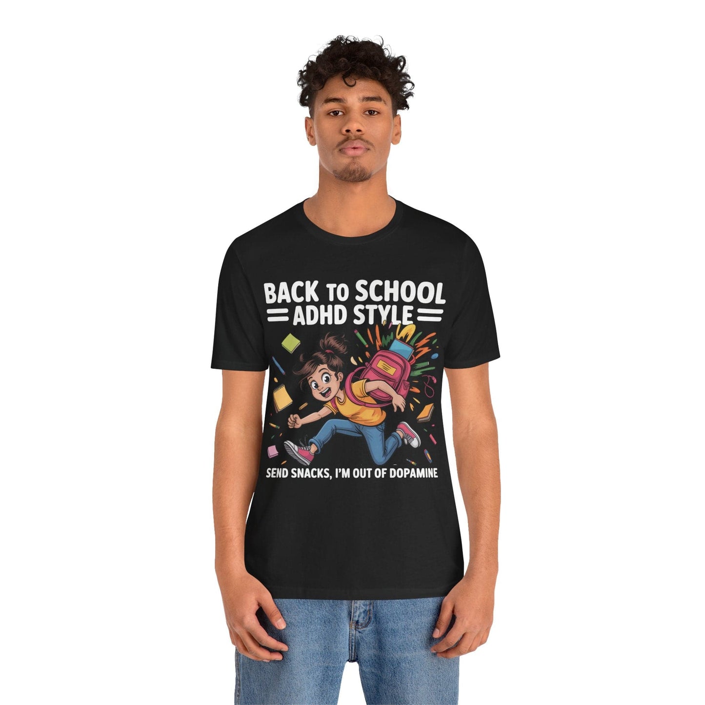 Back To School ADHD Style, Send Snacks, I'm Out Of Dopamine Girl | ADHD Tee