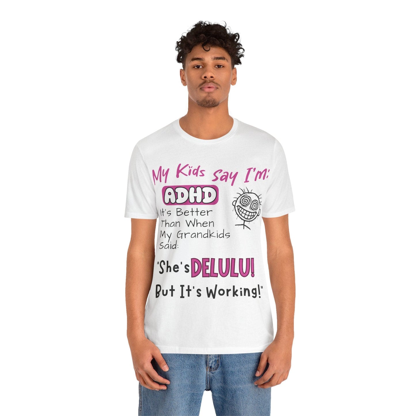 My Kids say Im ADHD Its Better Than When My Grandkids Said: | ADHD Tee