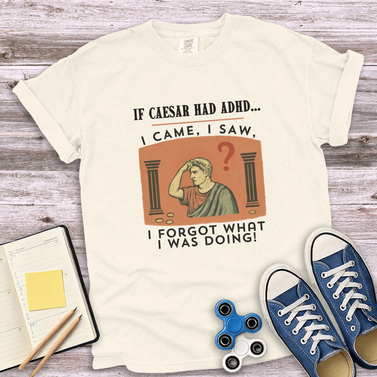 If Caesar Had ADHD I Came I Saw Forgot T-Shirt product