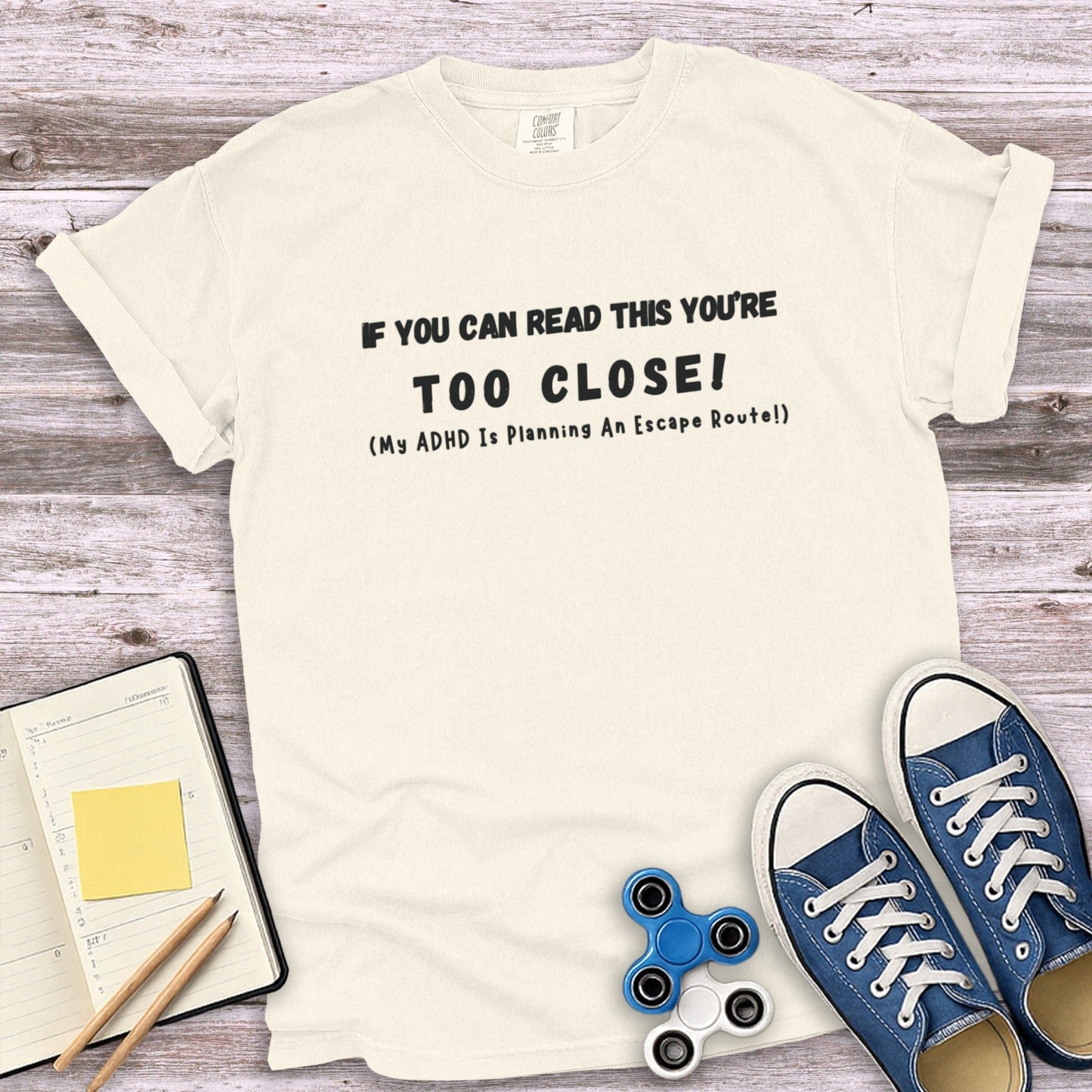 If You Can Read This You are Too Close T-shirt product