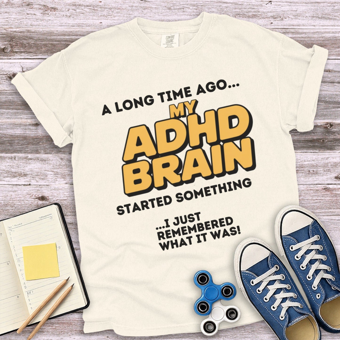 A Long Time Ago My ADHD Brain Funny Statement product