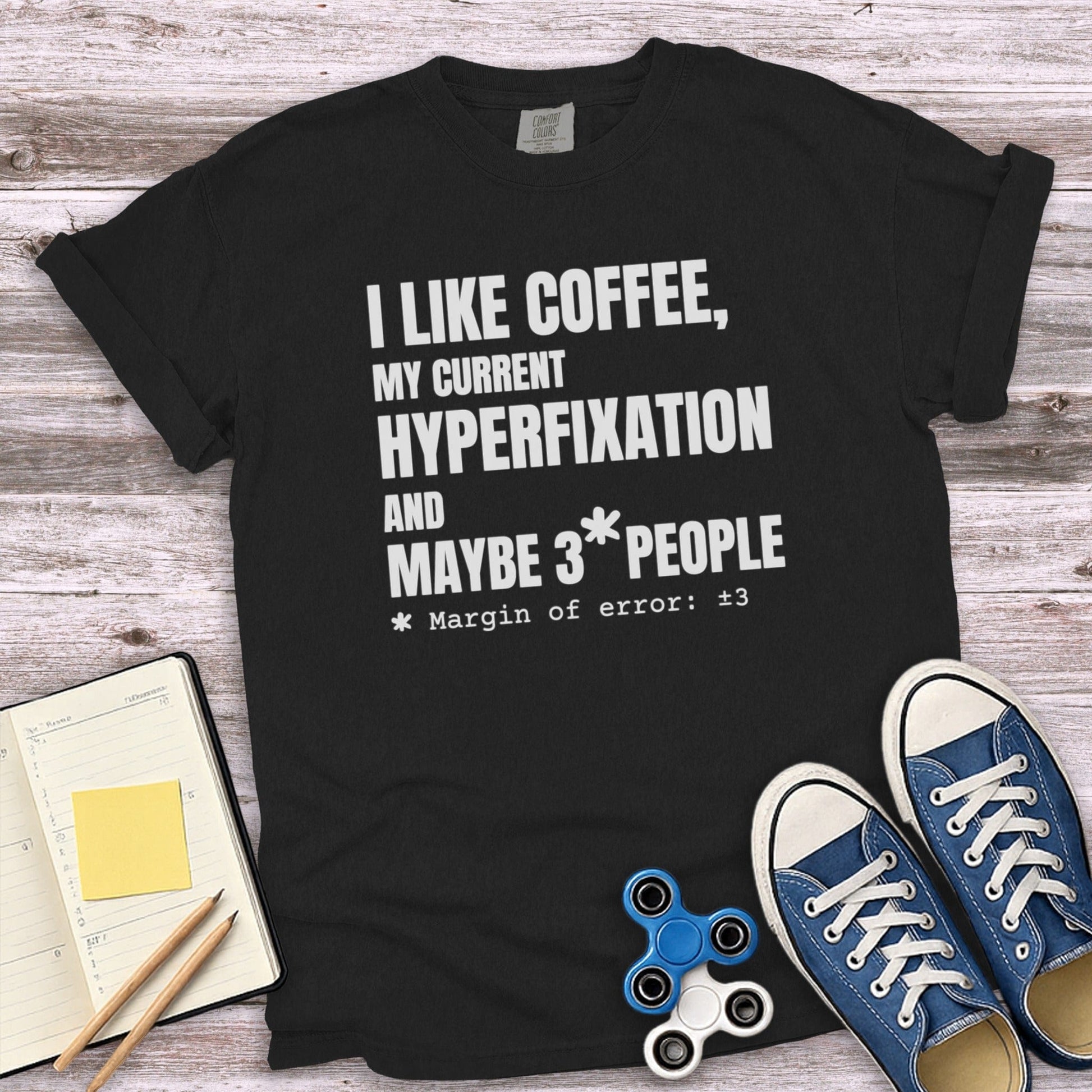 I Like Coffee My Current Hyperfixation T-shirt product