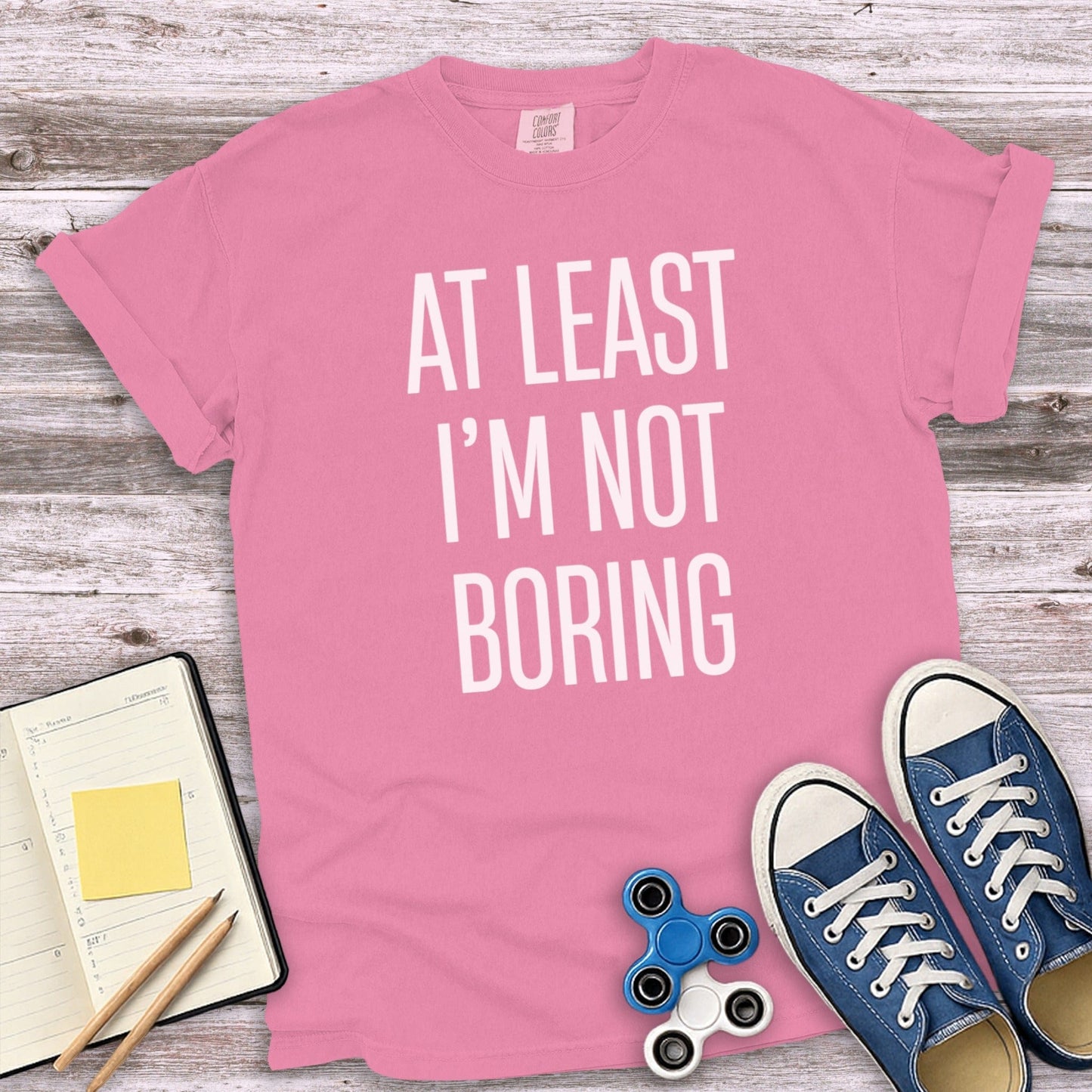 AT LEAST I'M NOT BORING TEE SHIRT product