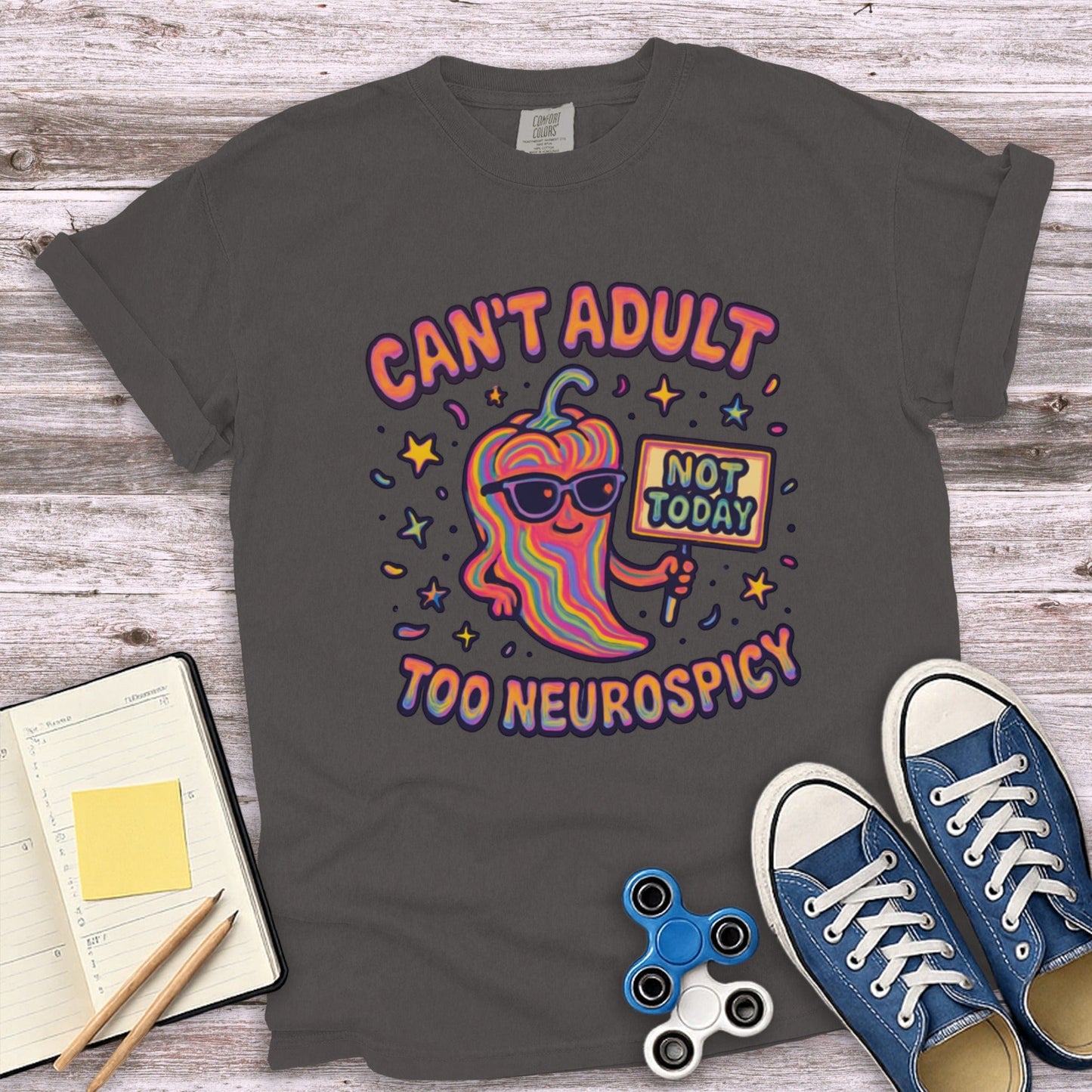 Can't Adult Too Neurospicy Not Today Graphic T-shirt product