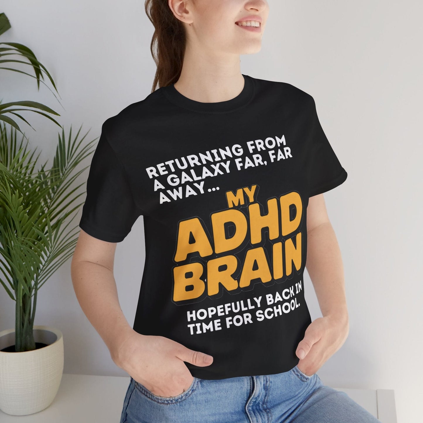 Returning From A Galaxy Far Far... Away MY ADHD BRAIN Hopefully Back | ADHD Tee