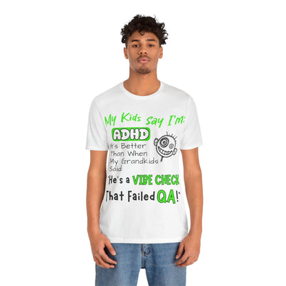 My Kids say Im ADHD Its Better Than When My Grandkids Said: | ADHD Tee